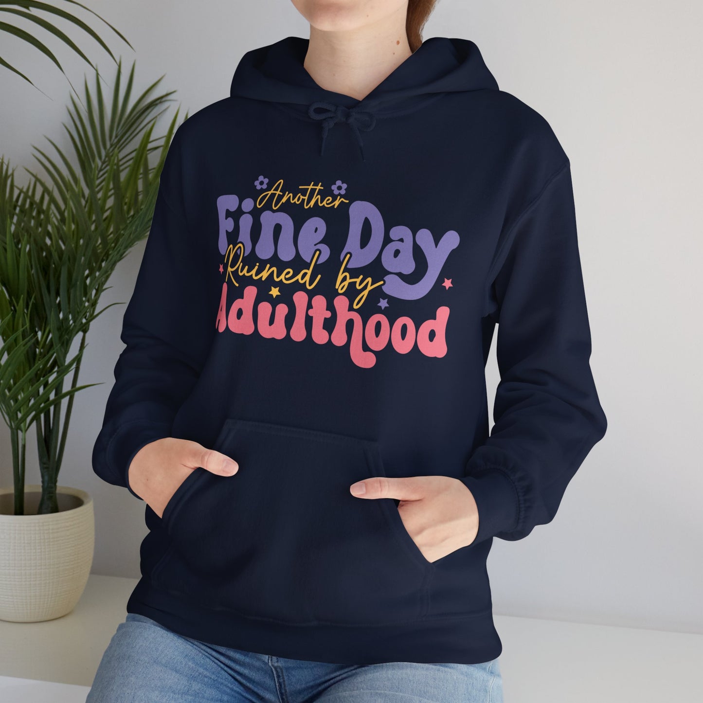 Another Fine Day Ruined by Adulthood - Unisex Heavy Blend™ Hooded Sweatshirt