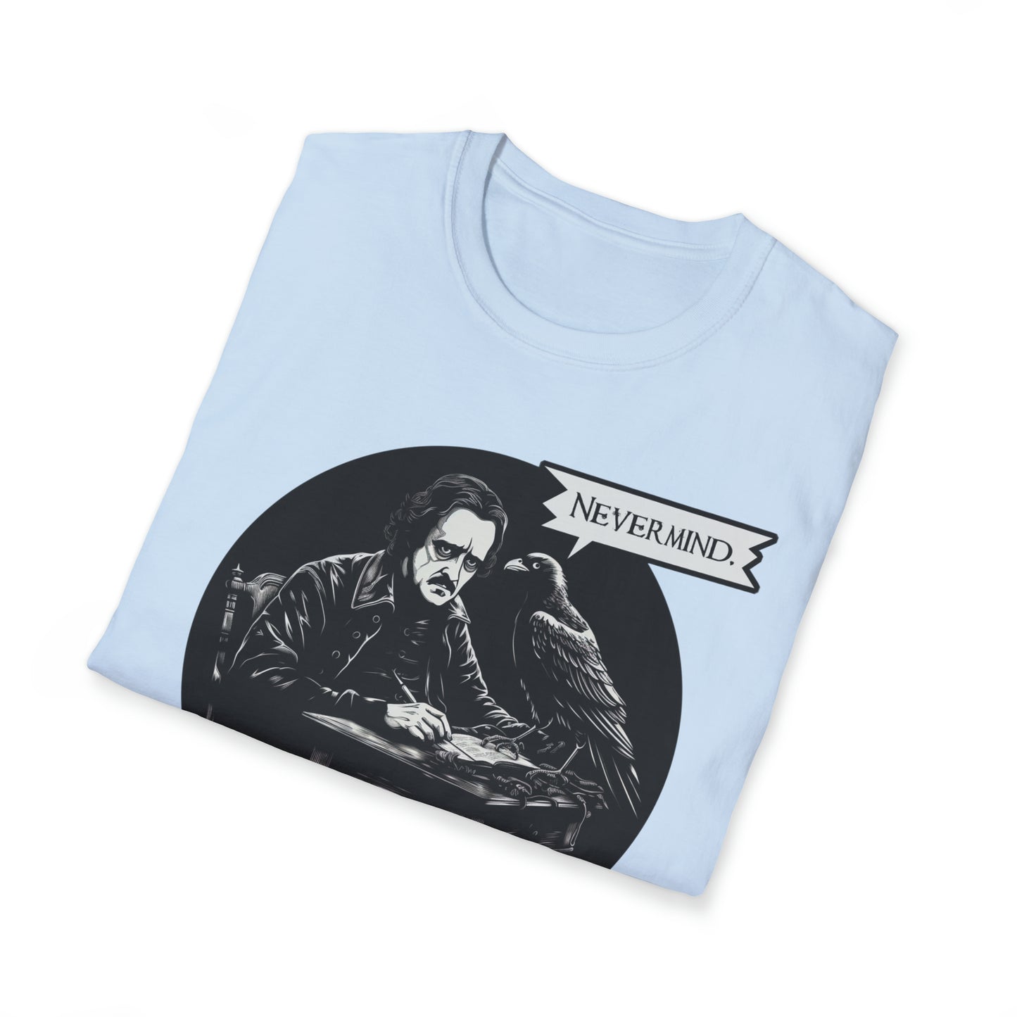 Nevermind - The Passive-Agressive Raven - Unisex Softstyle T-Shirt