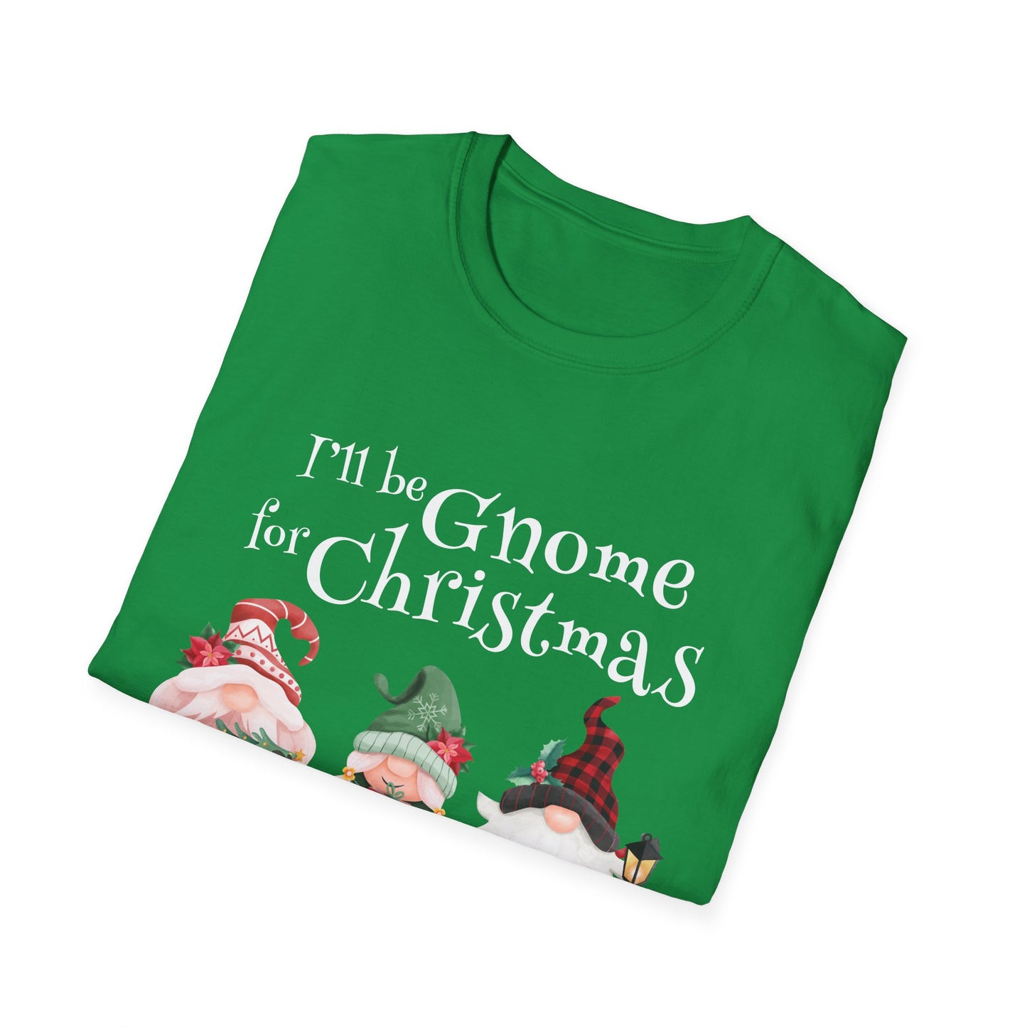 I'll be Gnome For Christmas - Unisex Softstyle T-Shirt
