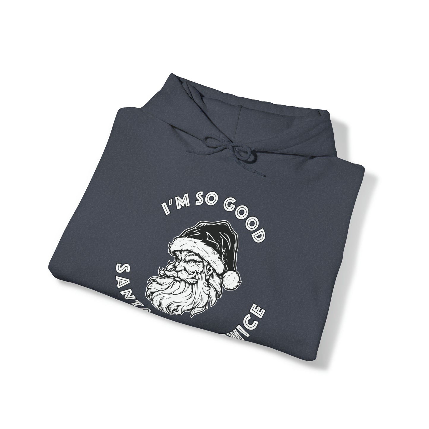 I'm So Good Santa Came Twice - Unisex Heavy Blend™ Hooded Sweatshirt