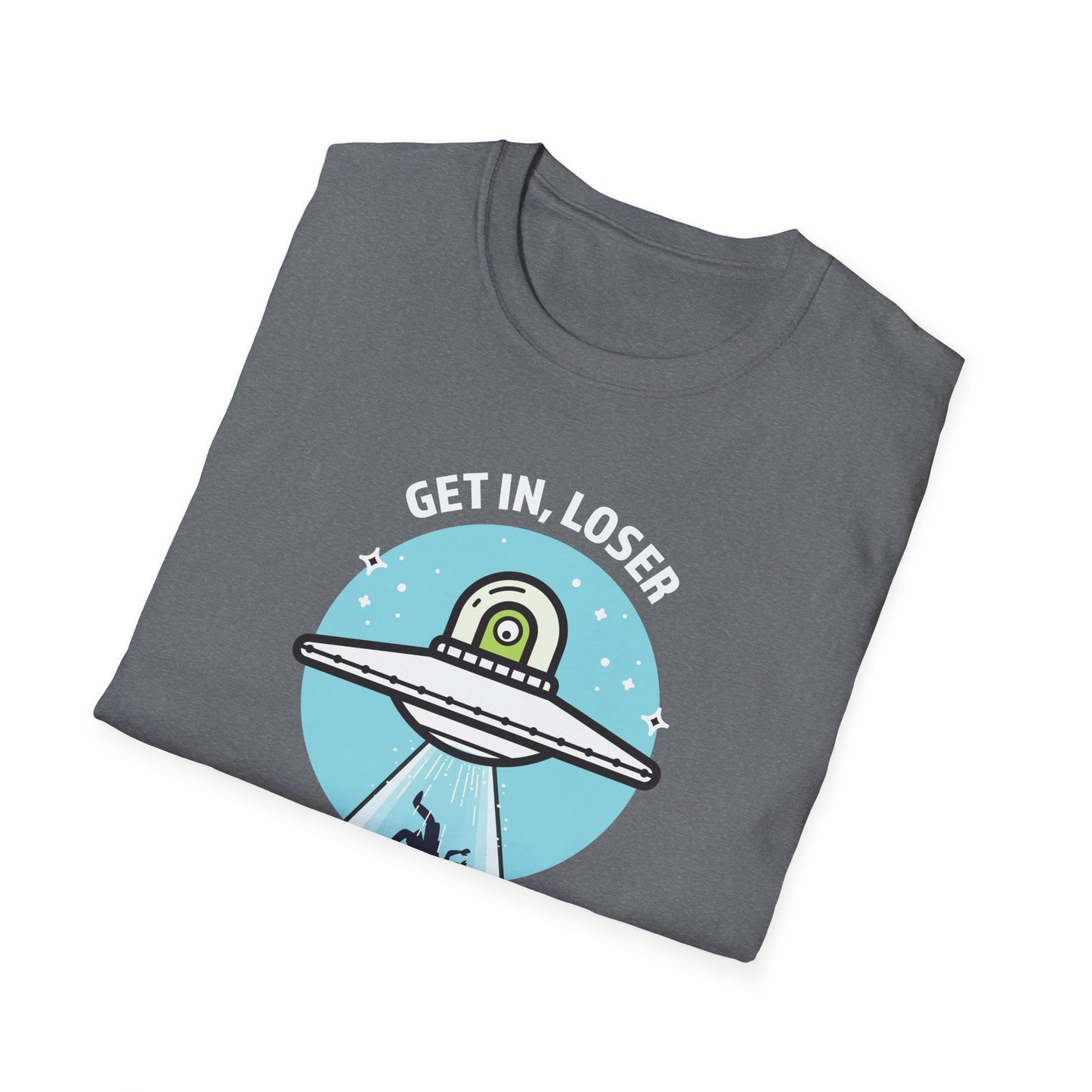 Get In, Loser / We're Doing Butt Stuff - Unisex Softstyle T-Shirt
