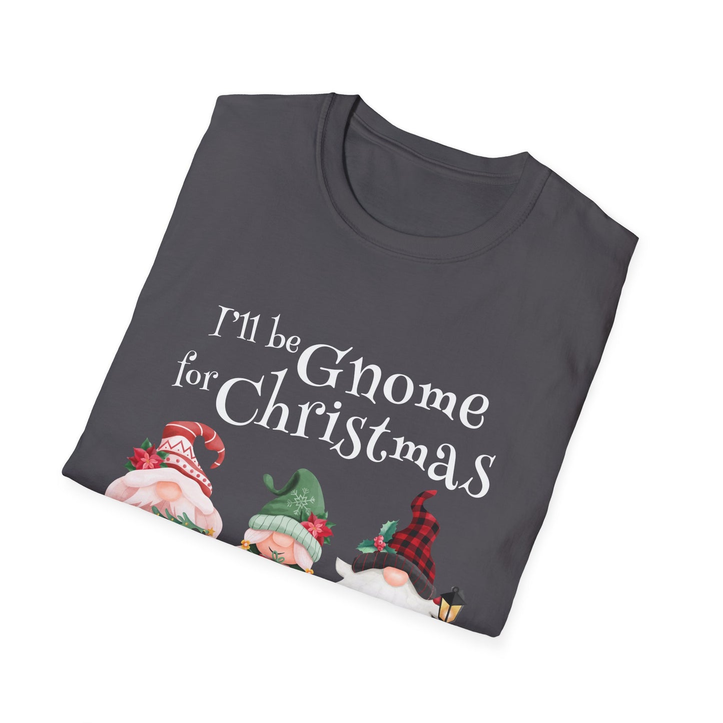 I'll be Gnome For Christmas - Unisex Softstyle T-Shirt