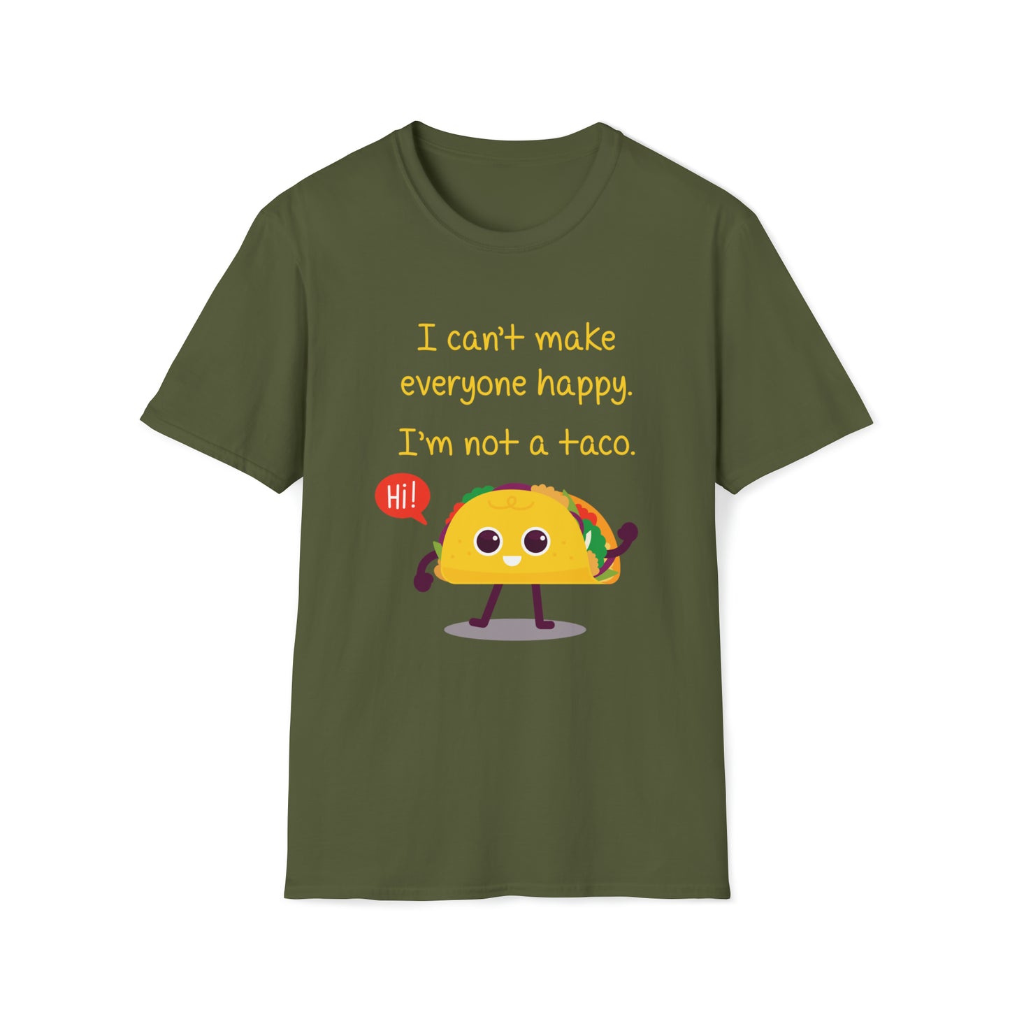 I Can't Make Everyone Happy, I'm Not a Taco - Unisex Softstyle T-Shirt