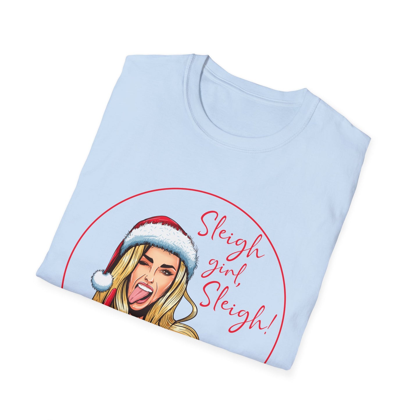 Sleigh Girl Sleigh - Unisex Softstyle T-Shirt
