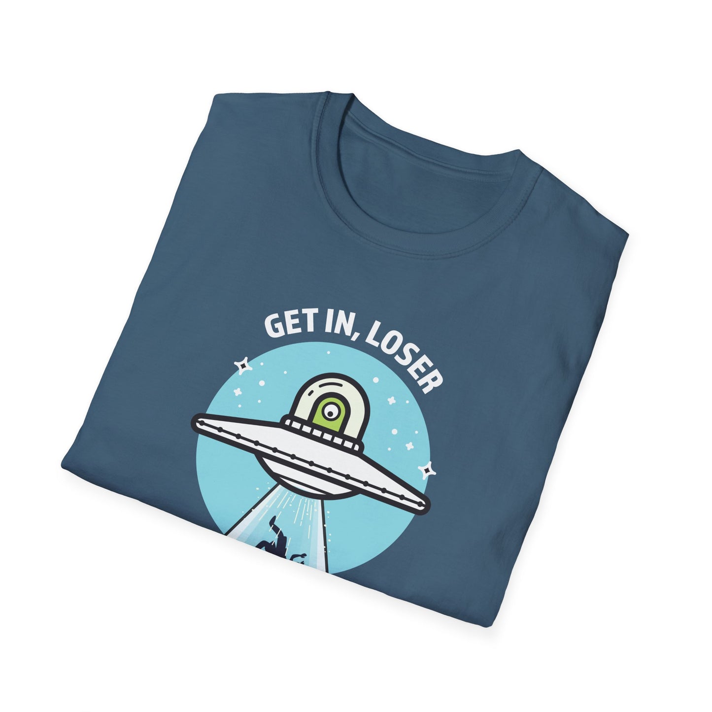 Get In, Loser / We're Doing Butt Stuff - Unisex Softstyle T-Shirt