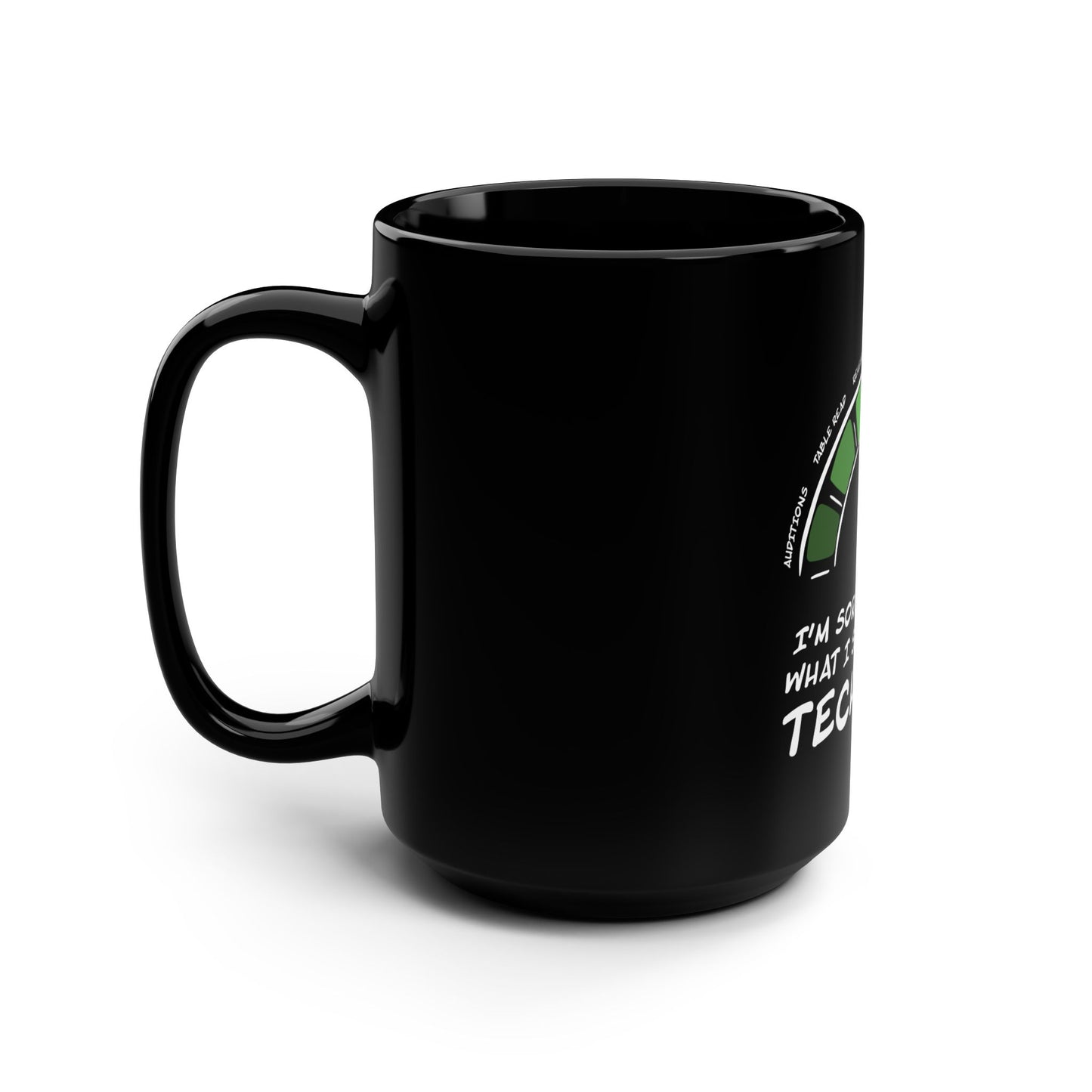 I'm Sorry For What I Said During Tech Week - Theatre Series - Black Mug, 15oz