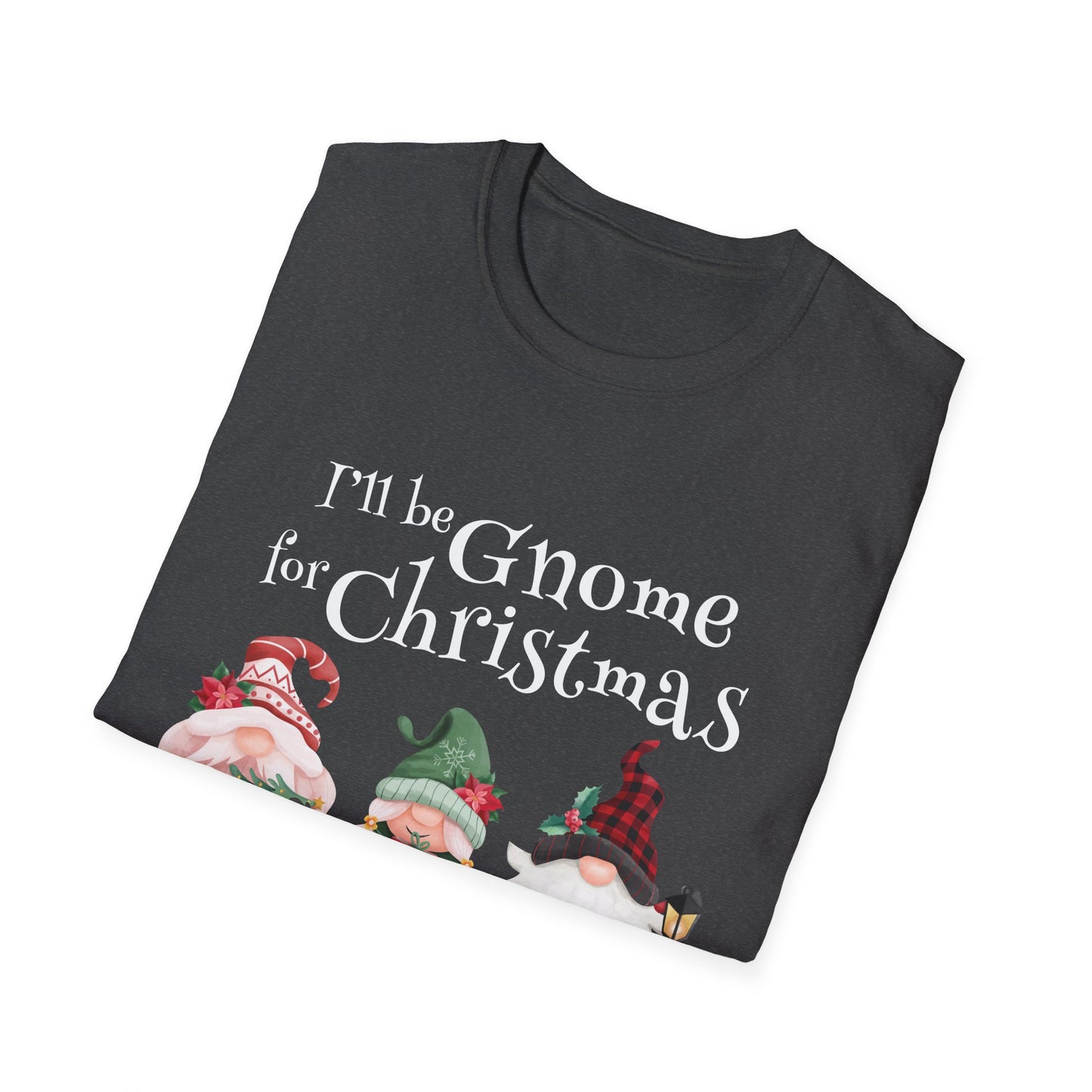 I'll be Gnome For Christmas - Unisex Softstyle T-Shirt