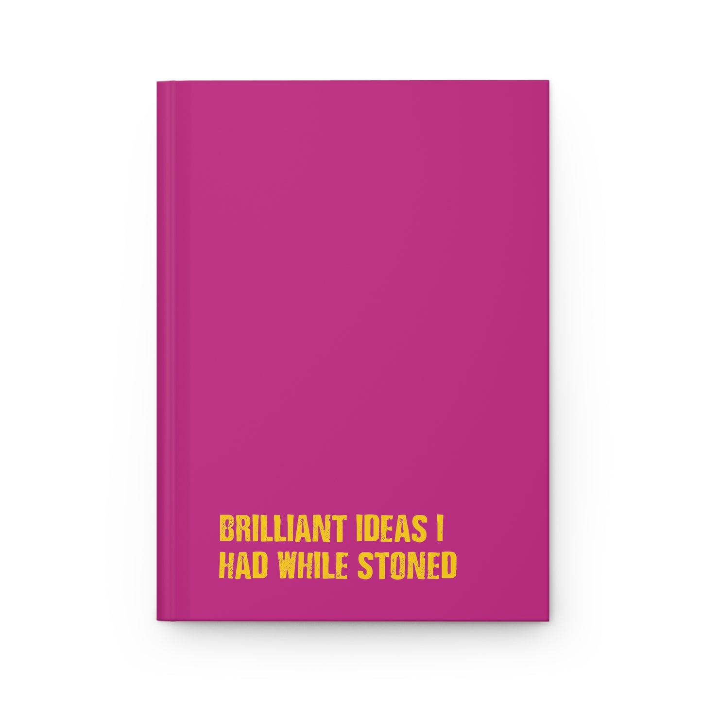Brilliant Ideas I Had While Stoned - Hardcover Journal Matte