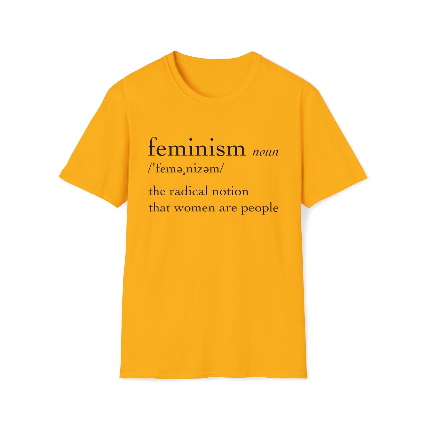 Feminism: The Radical Notion That Women Are People - Unisex Softstyle T-Shirt