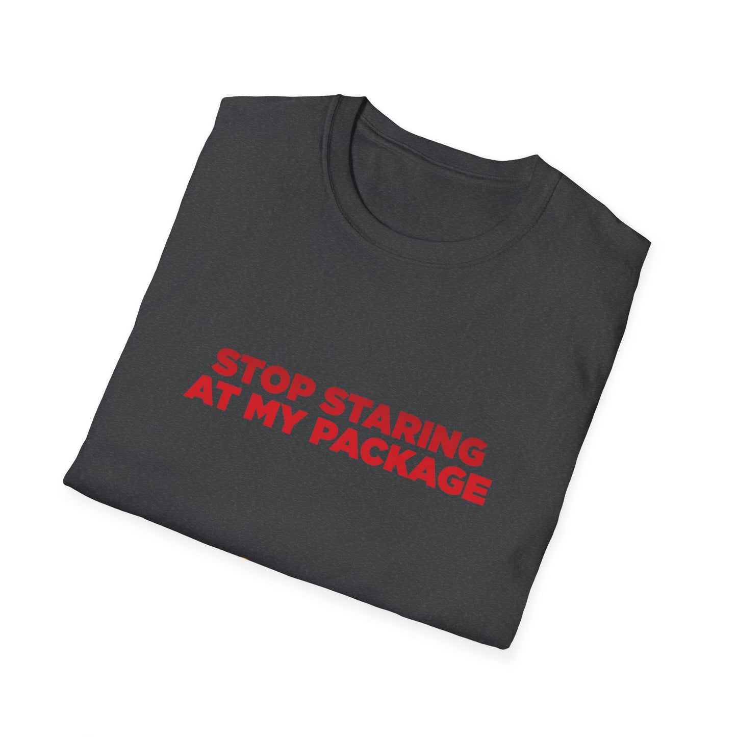 Stop Staring At My Package - Unisex Softstyle T-Shirt