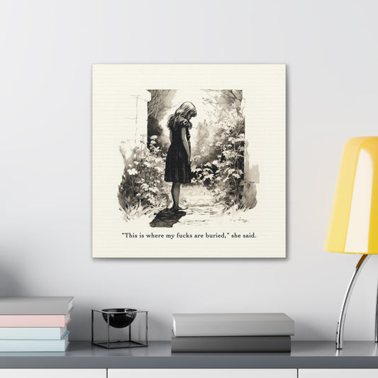 This is Where My F***s are Buried, She Said - Canvas Stretched, 0.75"