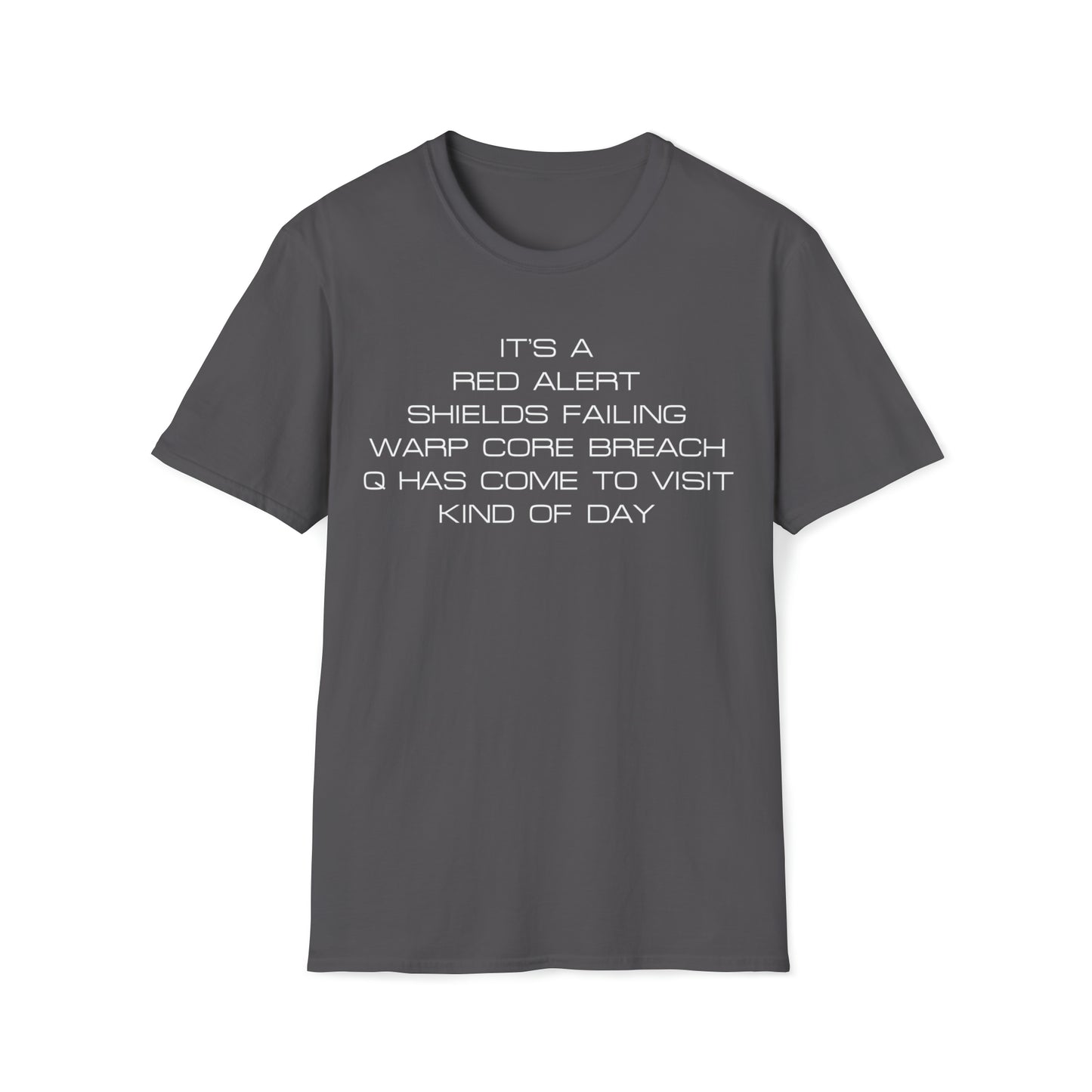Q Has Come to Visit Kind of Day - White Text - Unisex Softstyle T-Shirt