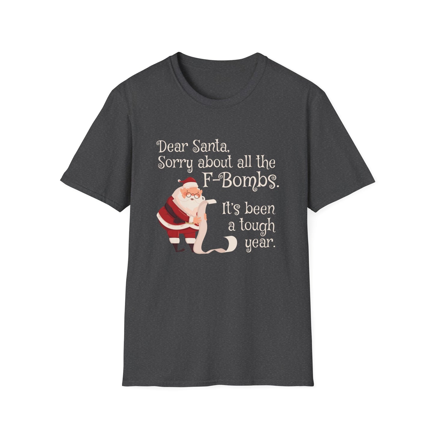 Dear Santa, Sorry For All the F-Bombs. It's Been a Tough Year - Unisex Softstyle T-Shirt