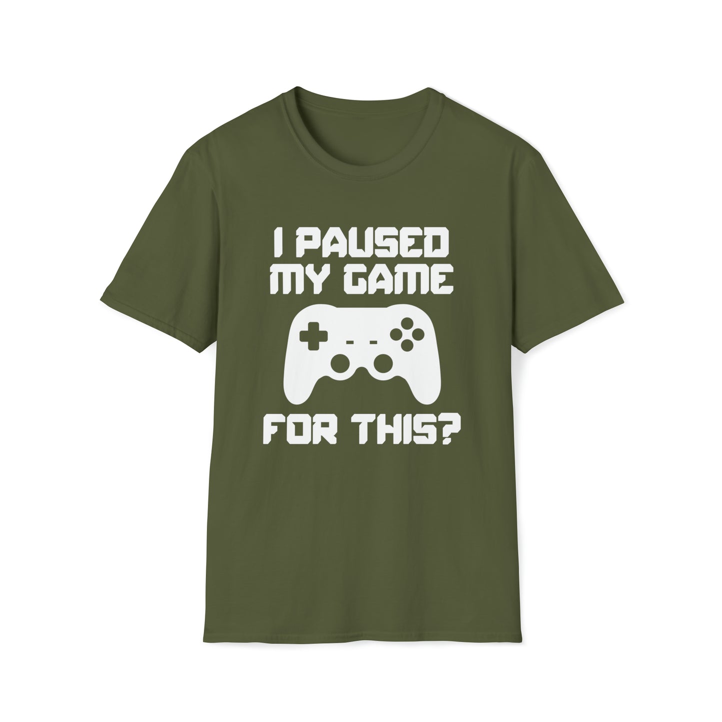 I Paused My Game For This? - Unisex Softstyle T-Shirt