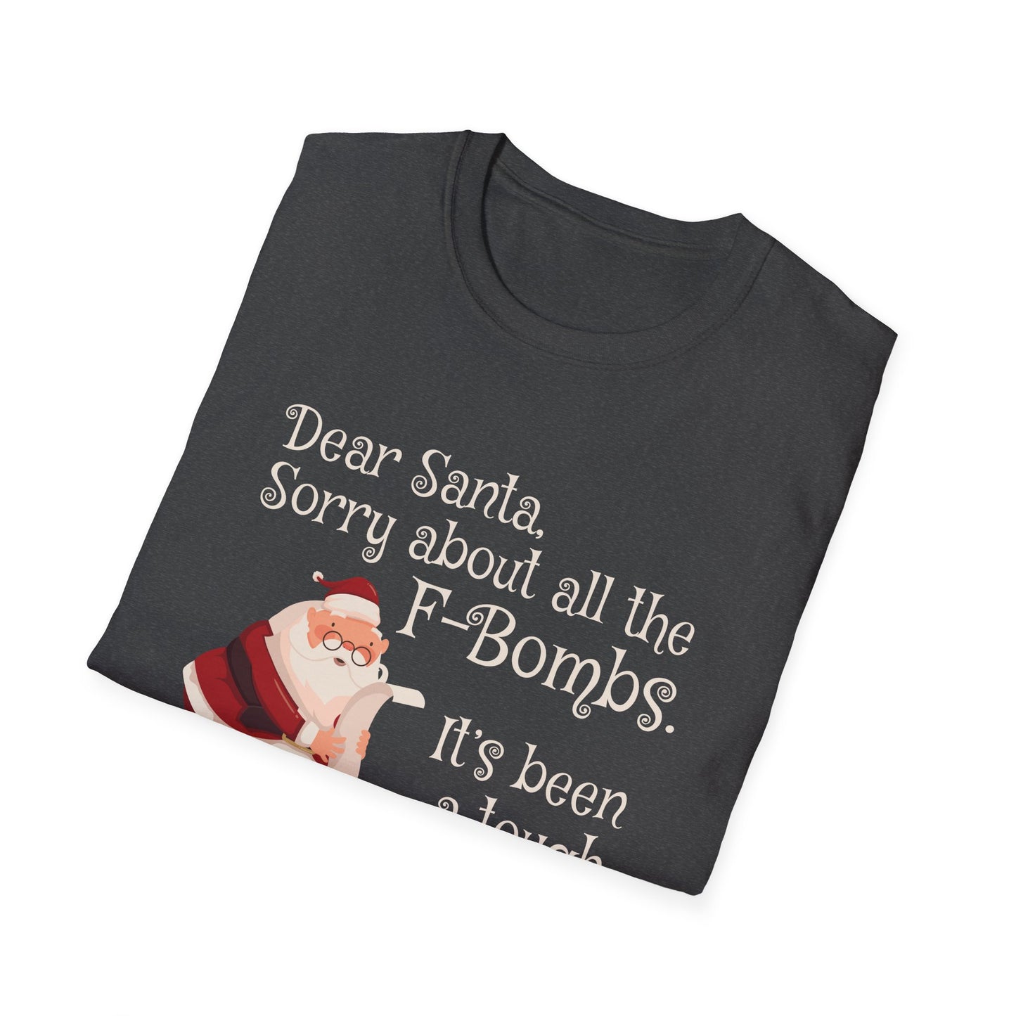 Dear Santa, Sorry For All the F-Bombs. It's Been a Tough Year - Unisex Softstyle T-Shirt