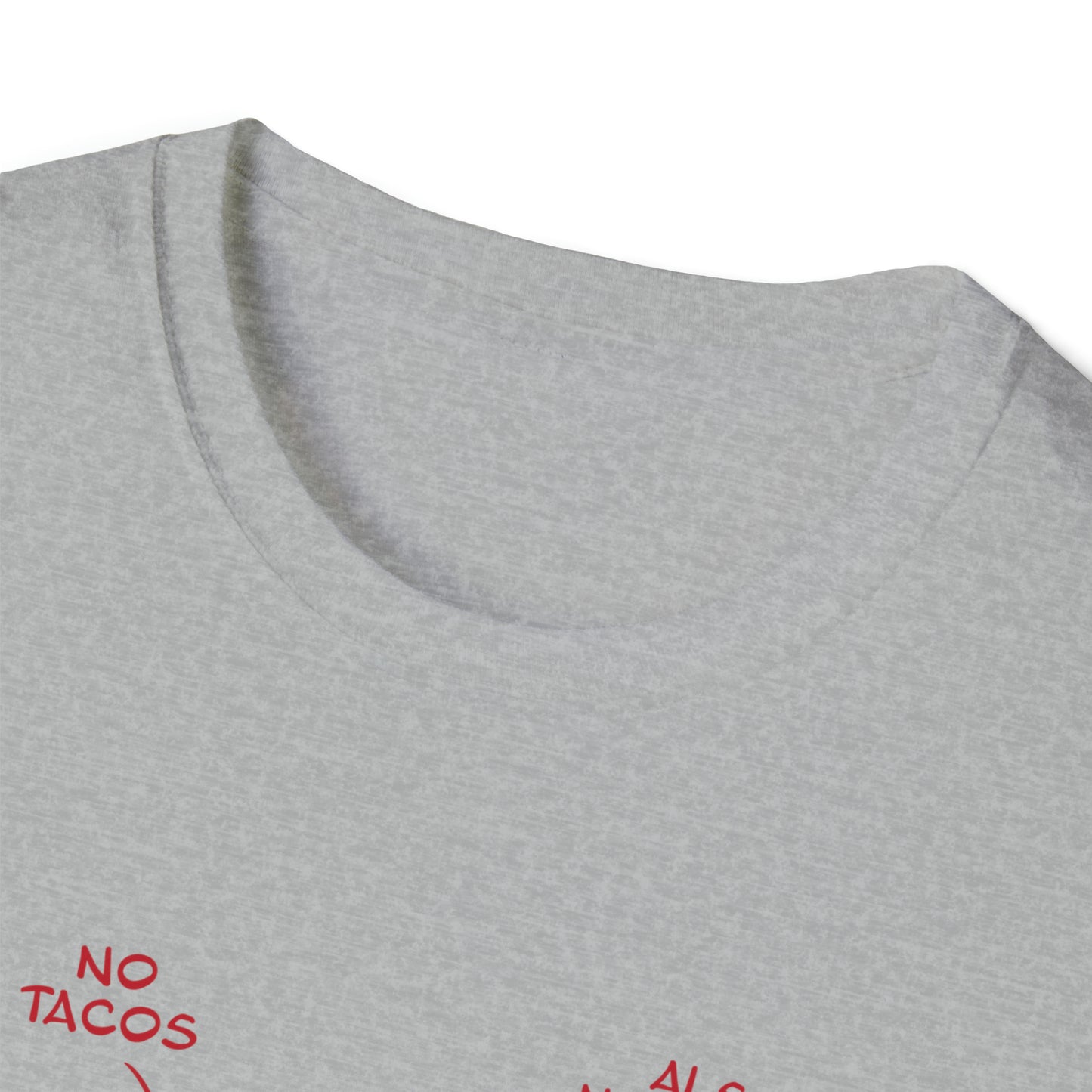 No Tacos, Also No Tacos, TACOS! - Unisex Softstyle T-Shirt