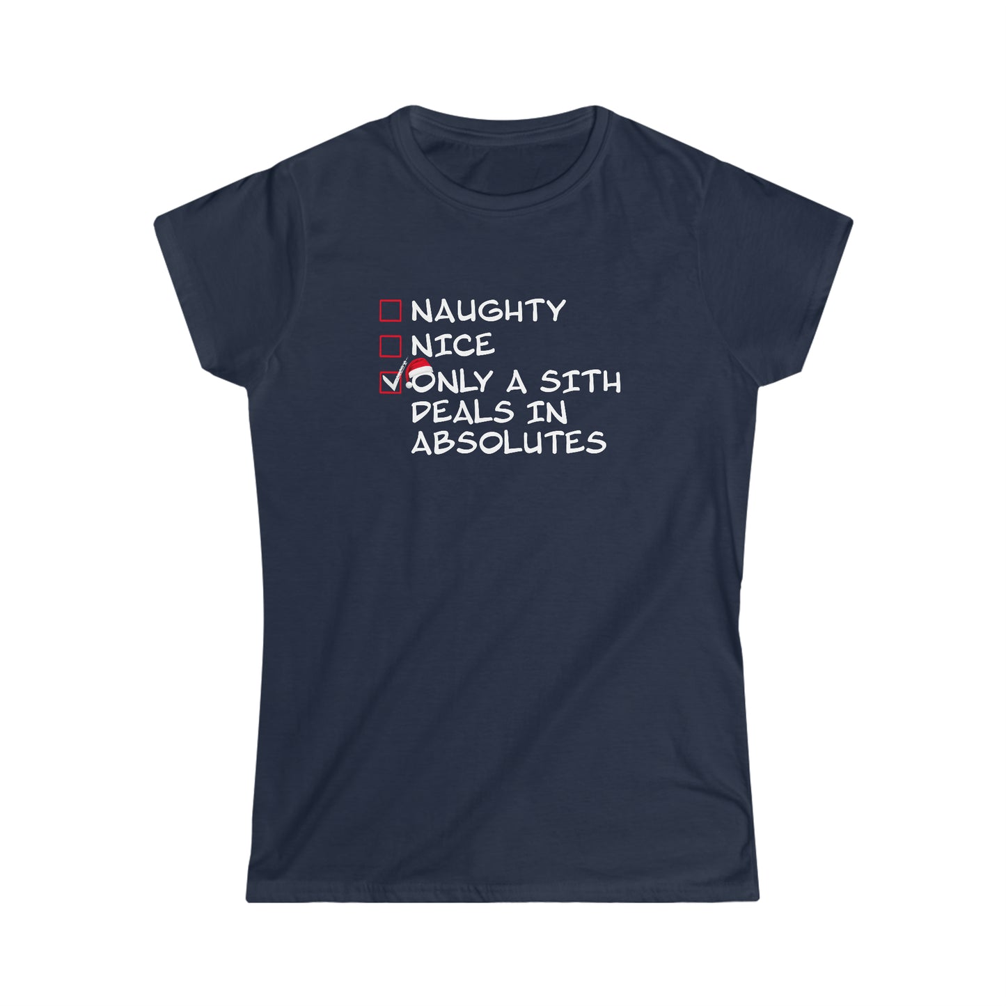 Naughty? Nice? Only a Sith Deals in Absolutes - Women's Softstyle Tee