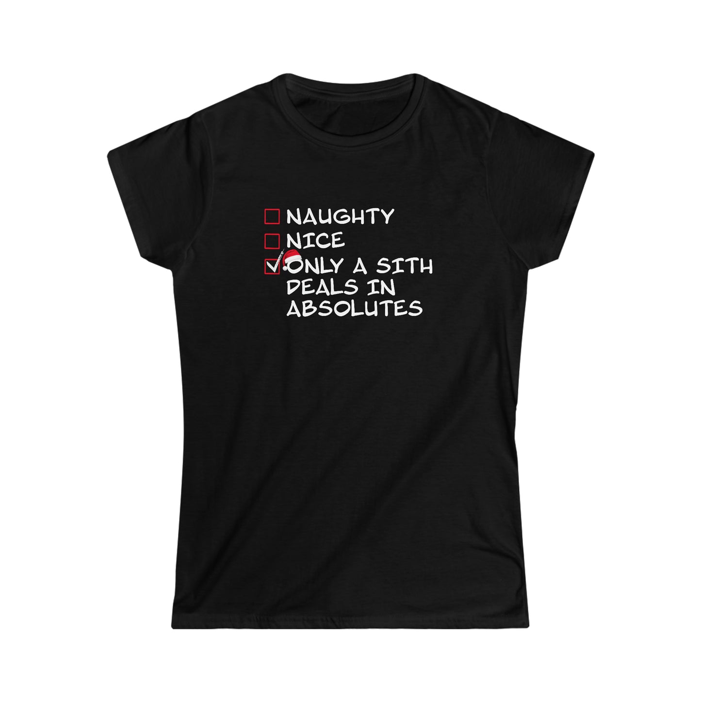 Naughty? Nice? Only a Sith Deals in Absolutes - Women's Softstyle Tee