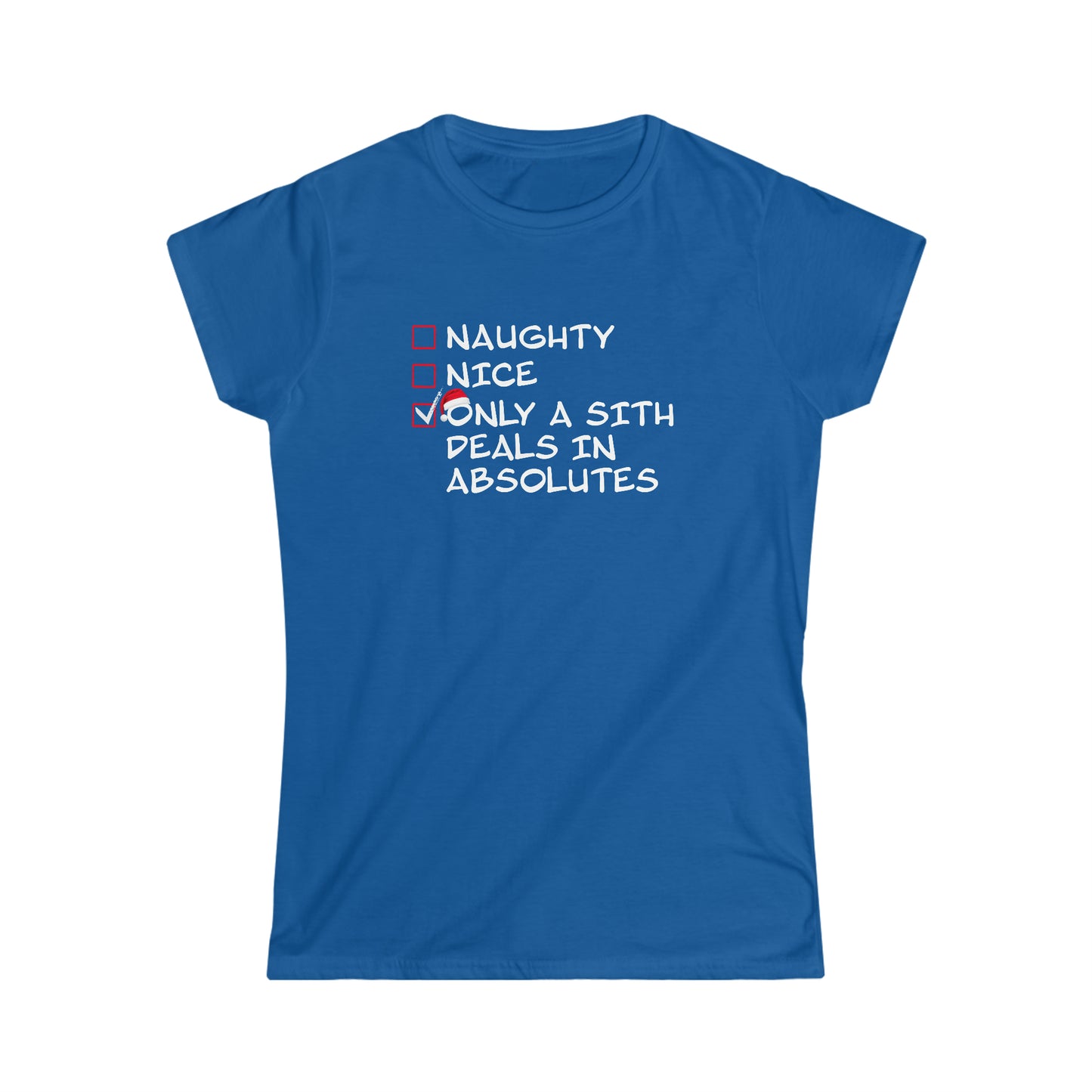 Naughty? Nice? Only a Sith Deals in Absolutes - Women's Softstyle Tee