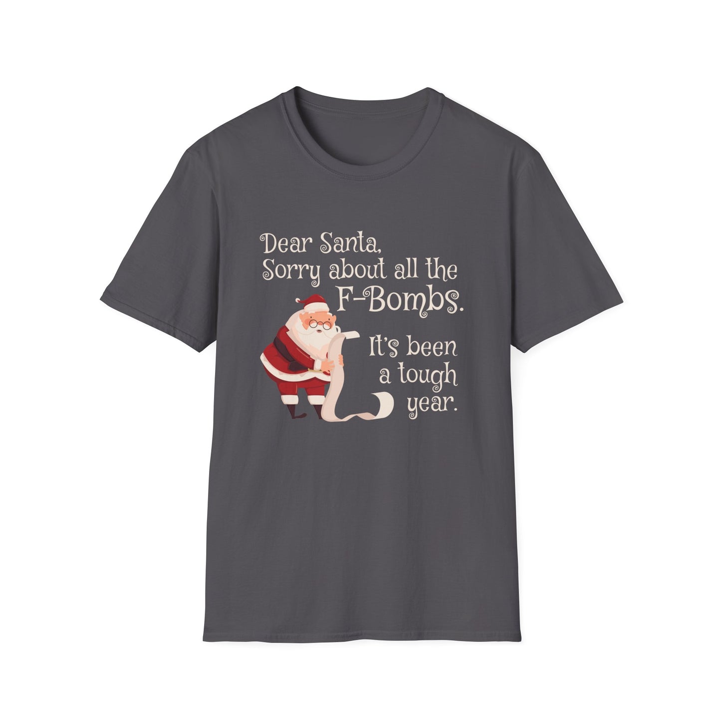 Dear Santa, Sorry For All the F-Bombs. It's Been a Tough Year - Unisex Softstyle T-Shirt