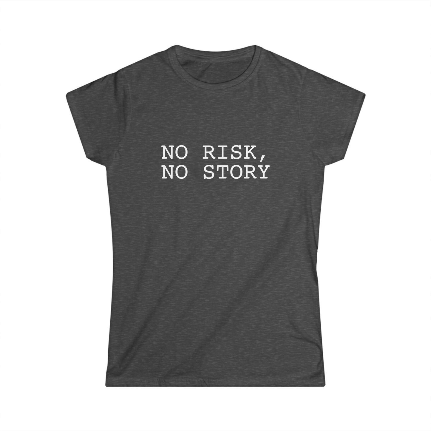 No Risk, No Story - Women's Softstyle Tee