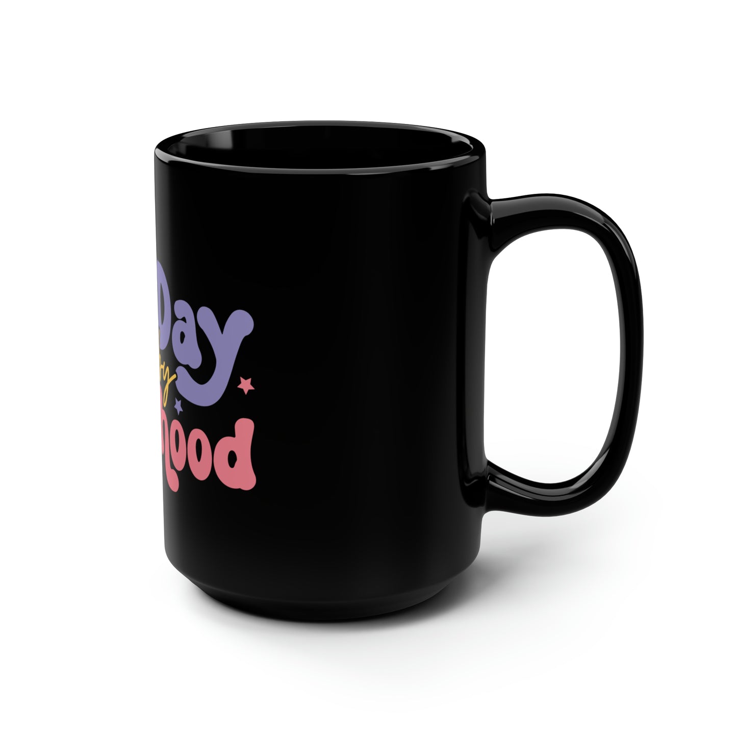 Another Fine Day Ruined by Adulthood - Black Mug, 15oz