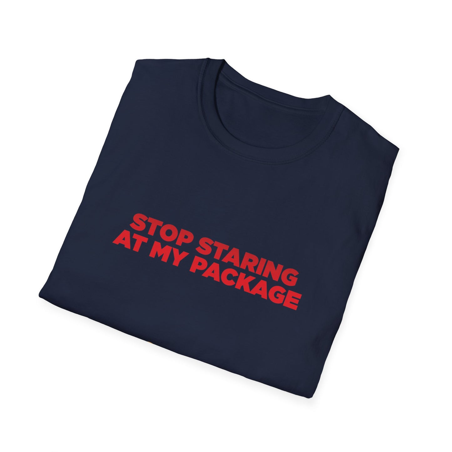 Stop Staring At My Package - Unisex Softstyle T-Shirt