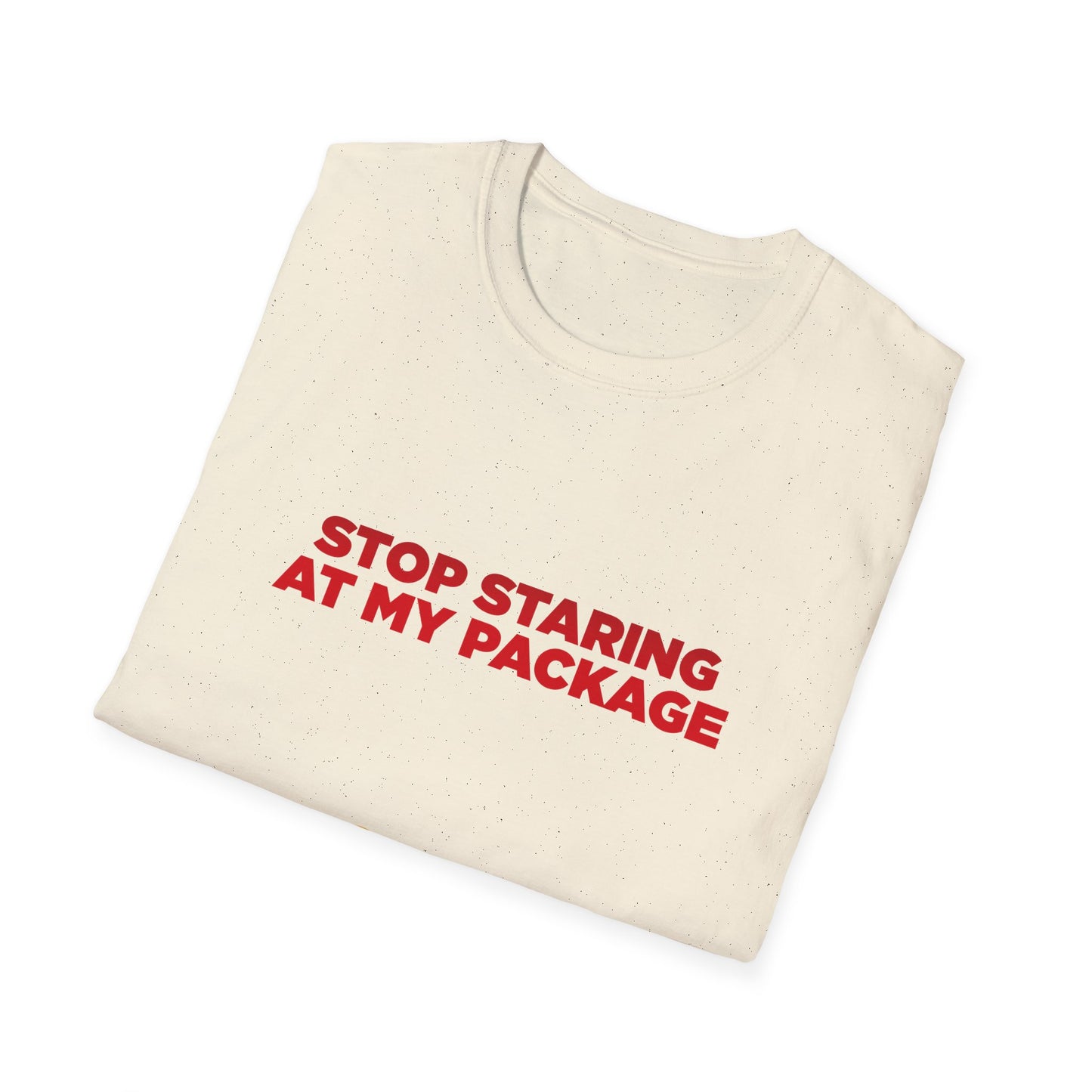 Stop Staring At My Package - Unisex Softstyle T-Shirt