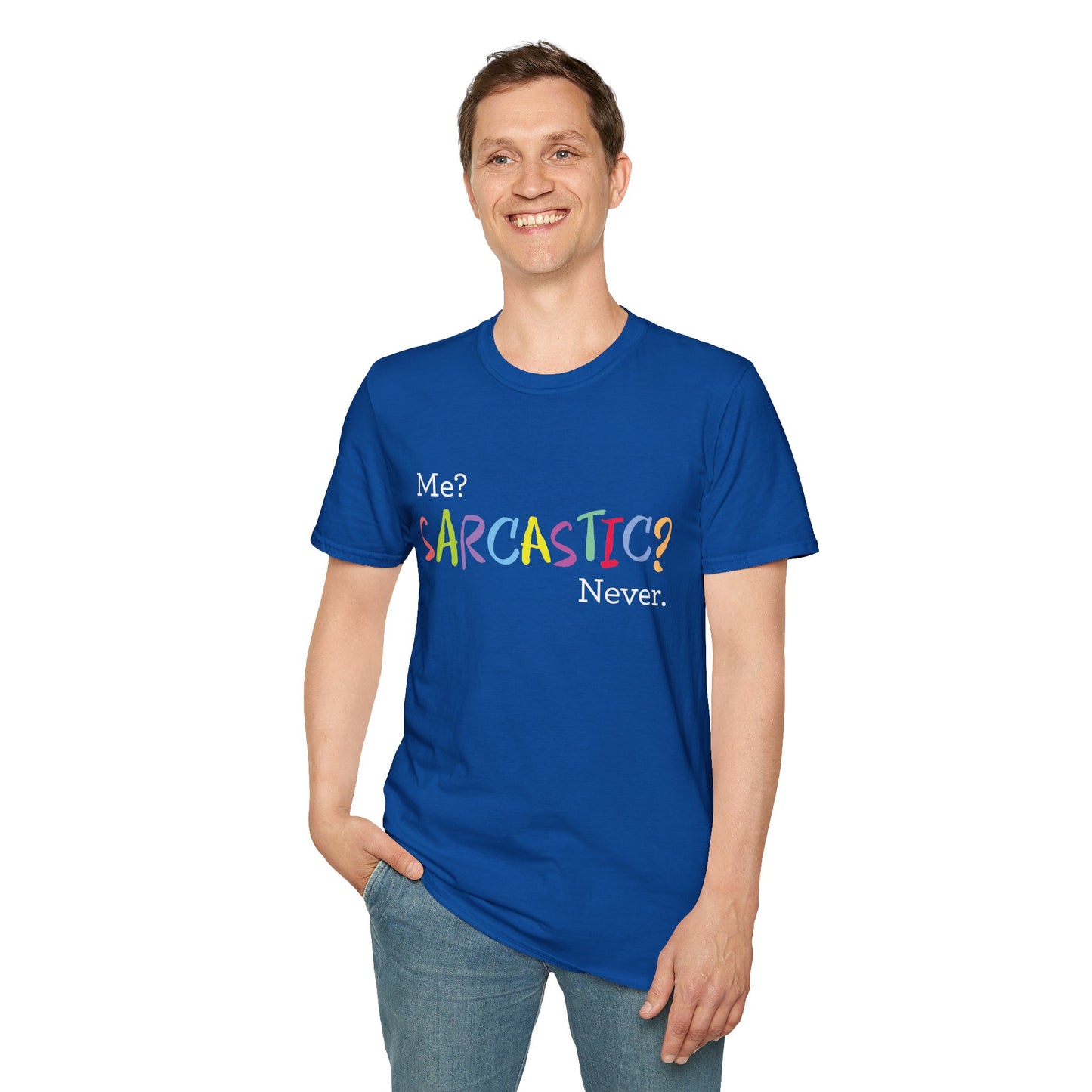 Me? SARCASTIC? Never. - Unisex Softstyle T-Shirt