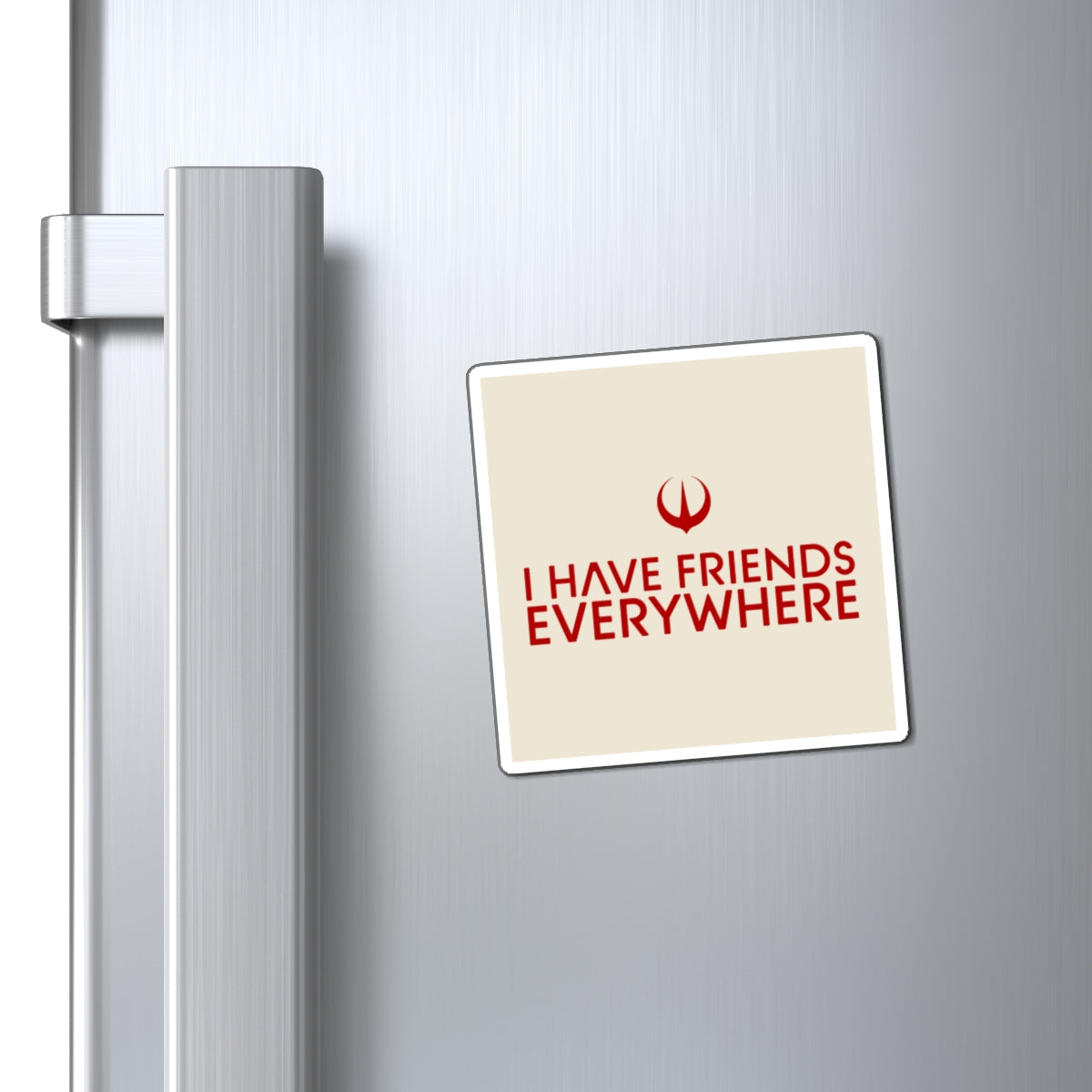 I Have Friends Everywhere - Magnets