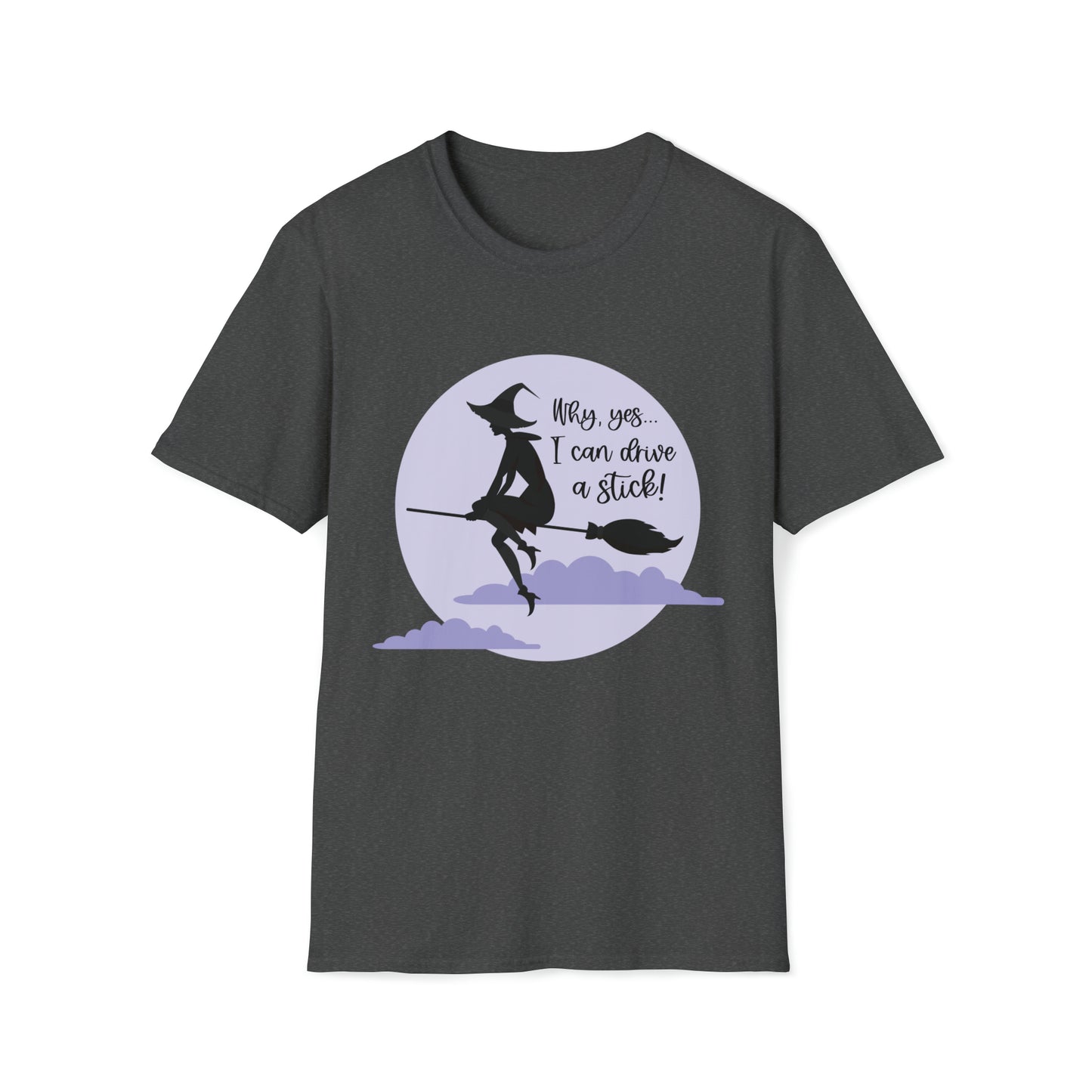 Why, Yes... I Can Drive a Stick! - Unisex Softstyle T-Shirt