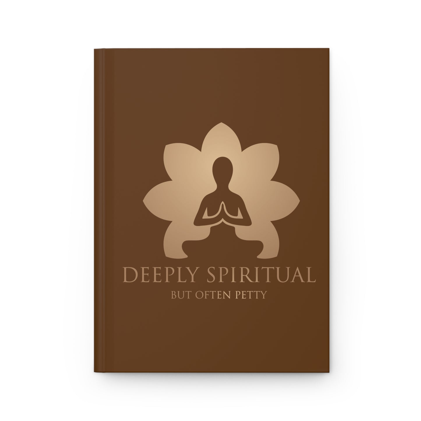 Deeply Spiritual (But Often Petty) - Hardcover Journal Matte