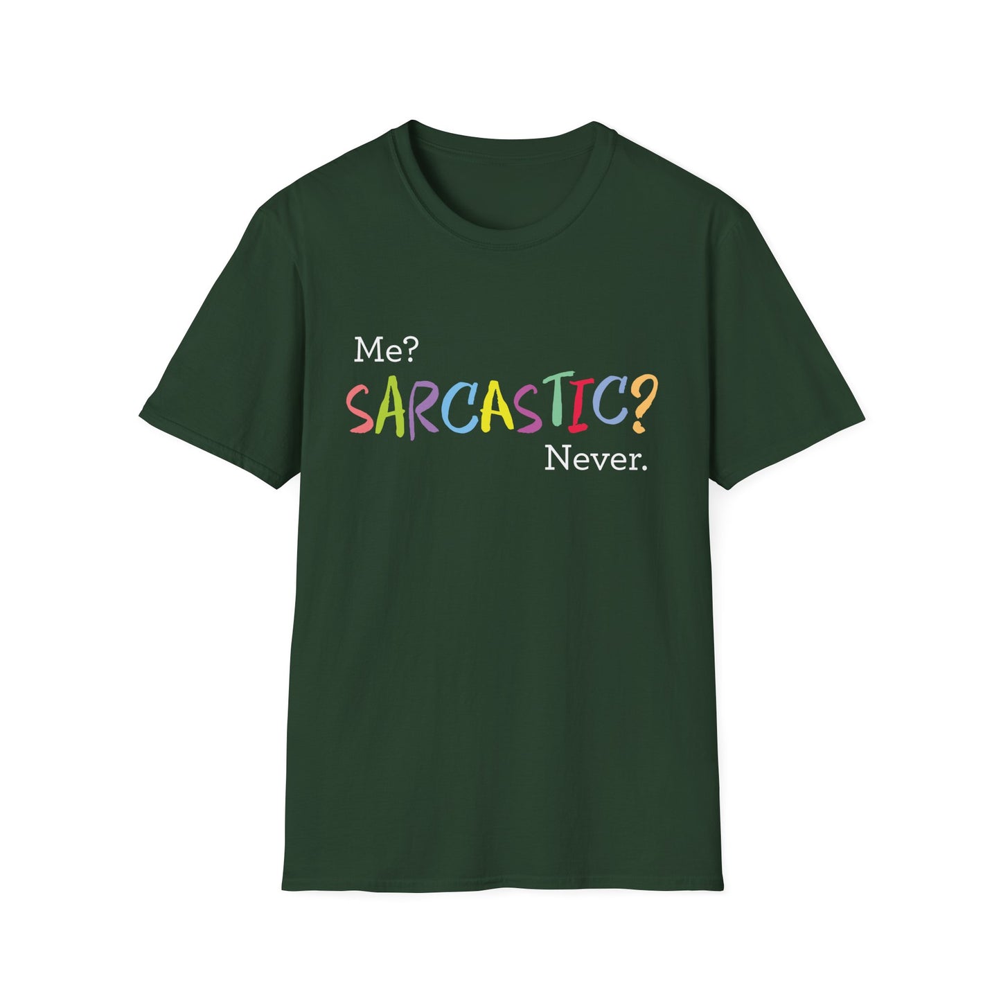 Me? SARCASTIC? Never. - Unisex Softstyle T-Shirt