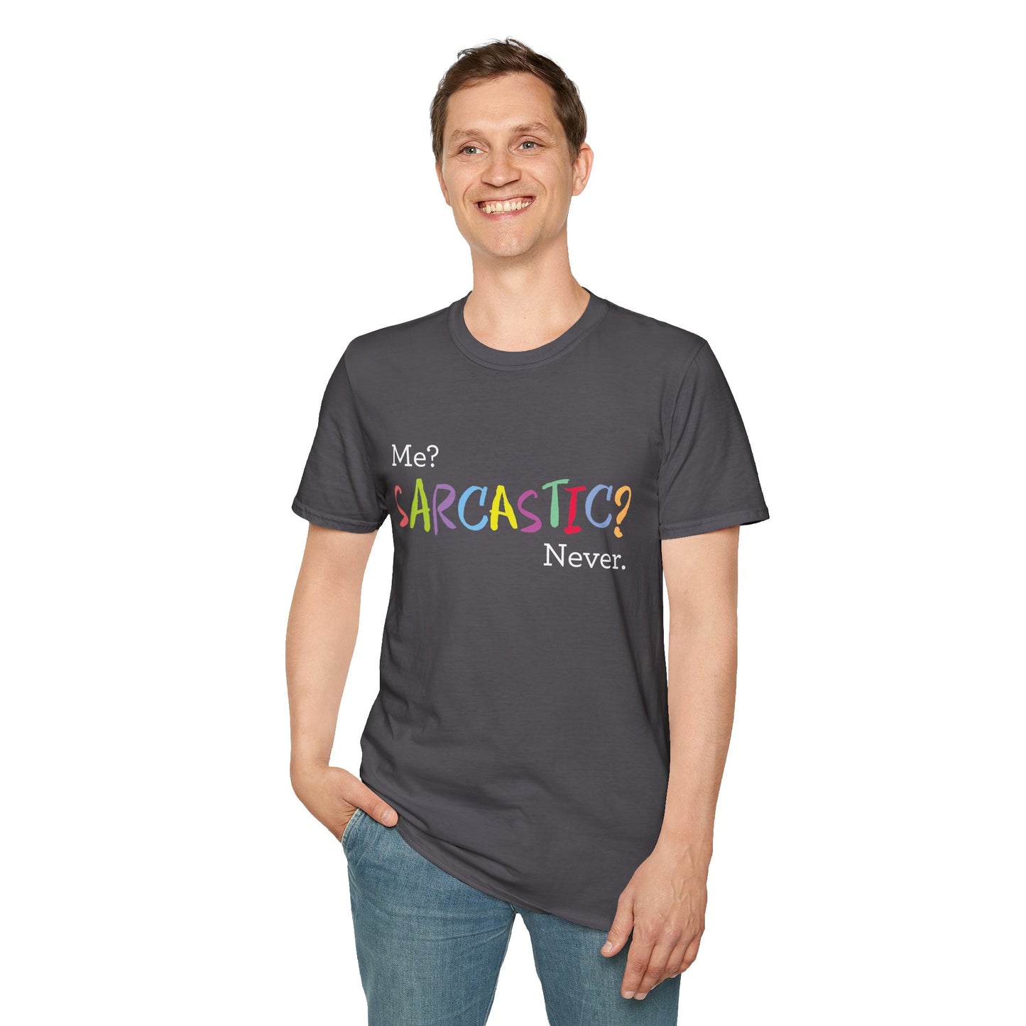 Me? SARCASTIC? Never. - Unisex Softstyle T-Shirt
