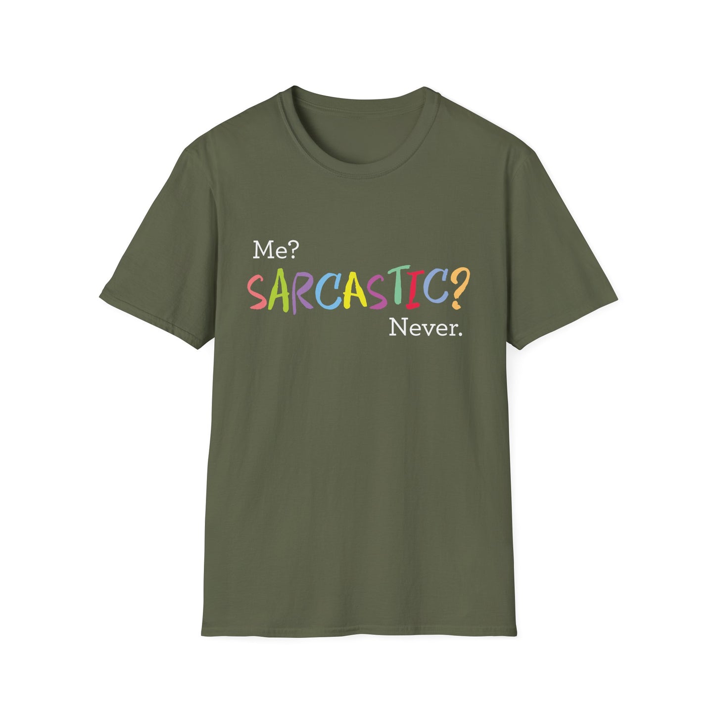 Me? SARCASTIC? Never. - Unisex Softstyle T-Shirt