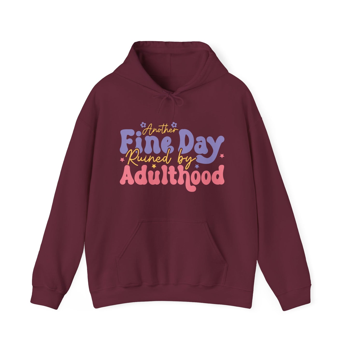 Another Fine Day Ruined by Adulthood - Unisex Heavy Blend™ Hooded Sweatshirt