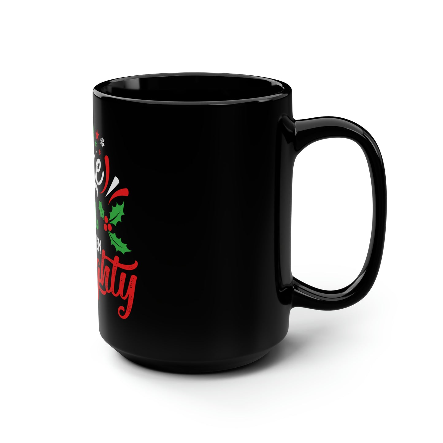 Nice Until Proven Naughty - Black Mug, 15oz
