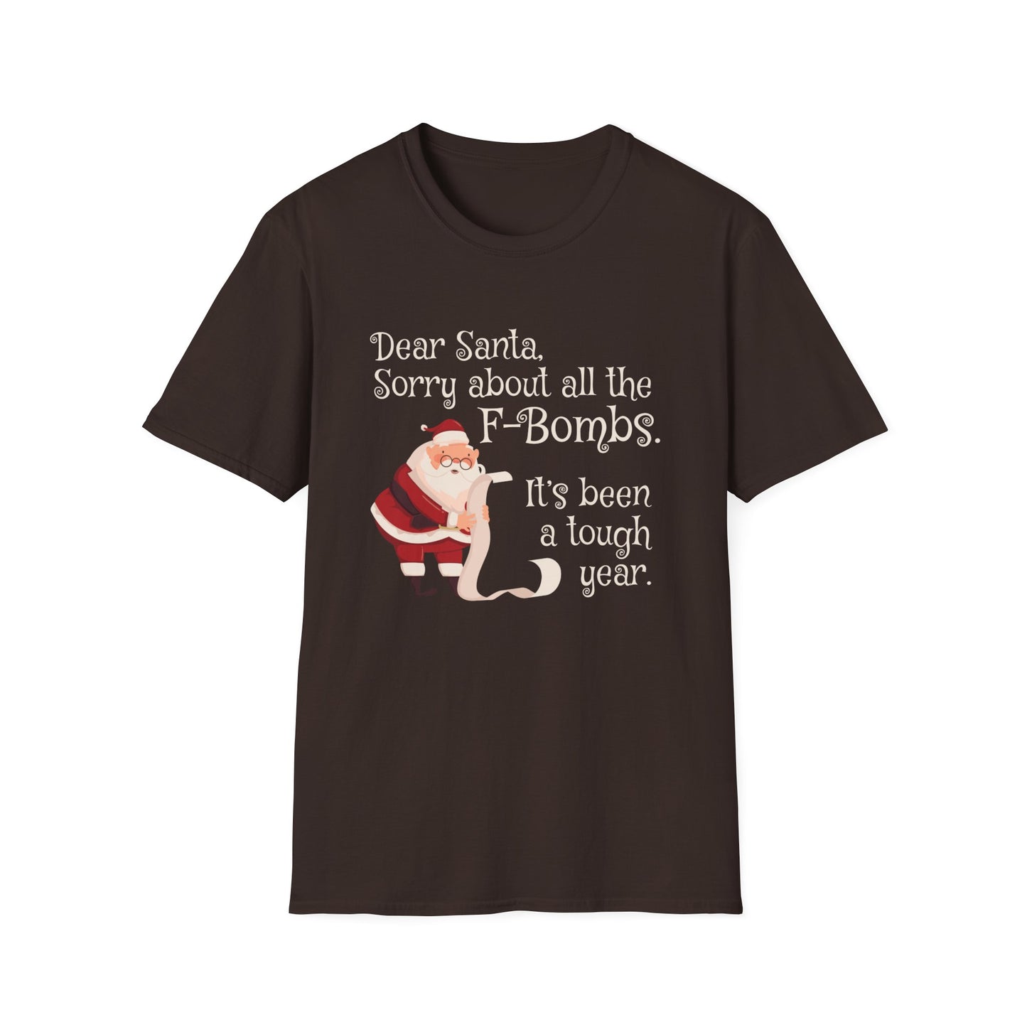 Dear Santa, Sorry For All the F-Bombs. It's Been a Tough Year - Unisex Softstyle T-Shirt