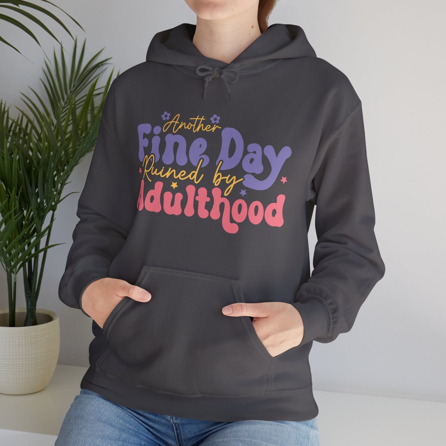 Another Fine Day Ruined by Adulthood - Unisex Heavy Blend™ Hooded Sweatshirt