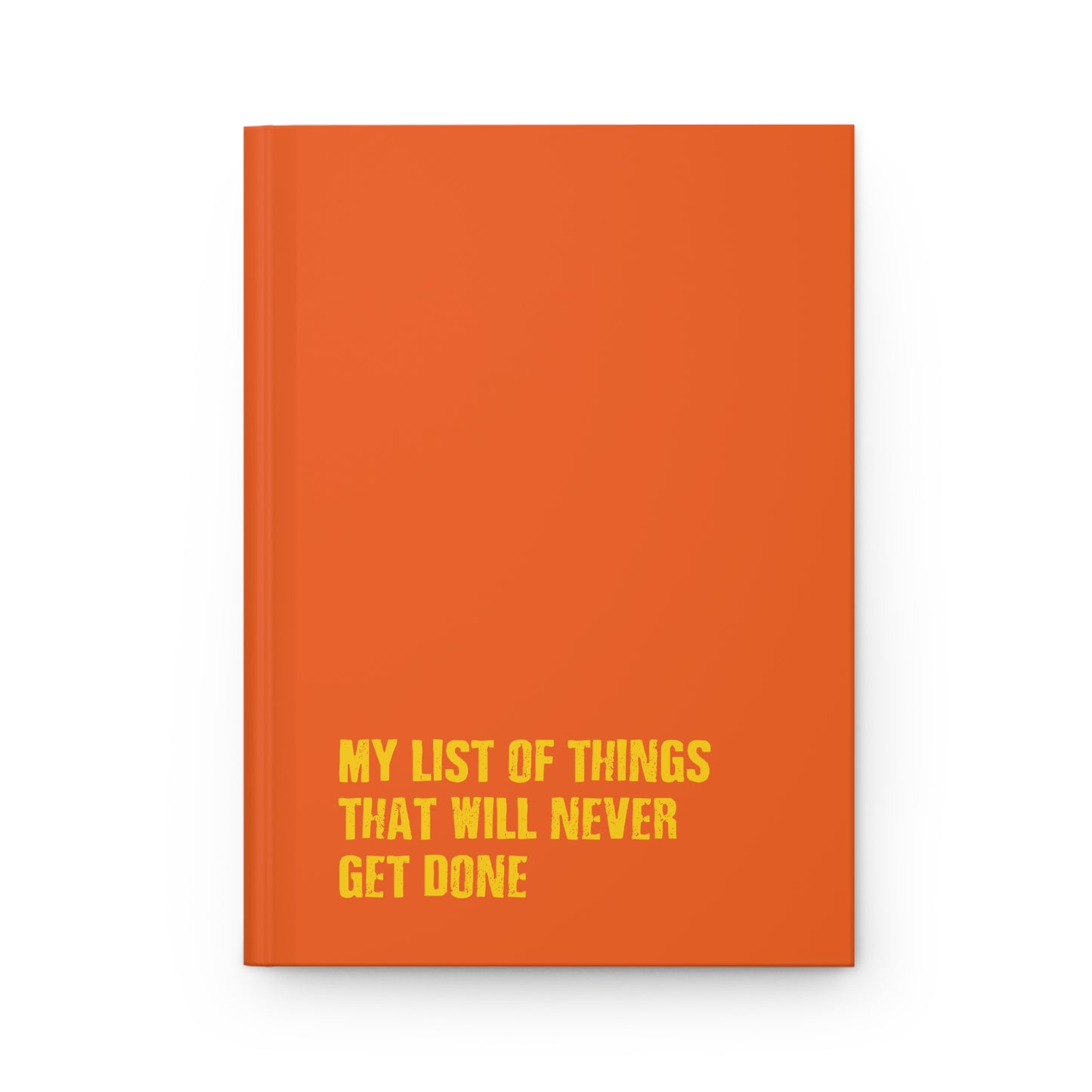 My List of Things That Will Never Get Done - Hardcover Journal Matte