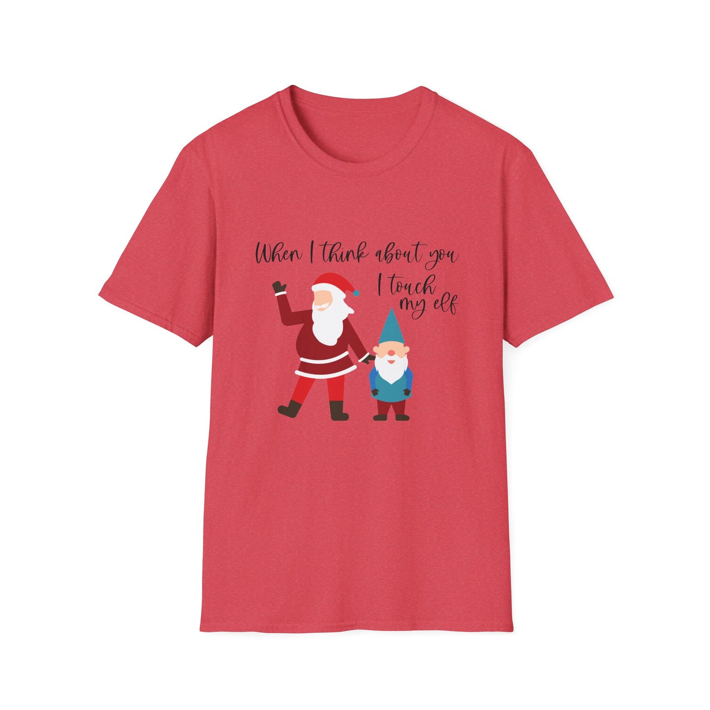 When I Think About You I Touch My Elf - Unisex Softstyle T-Shirt