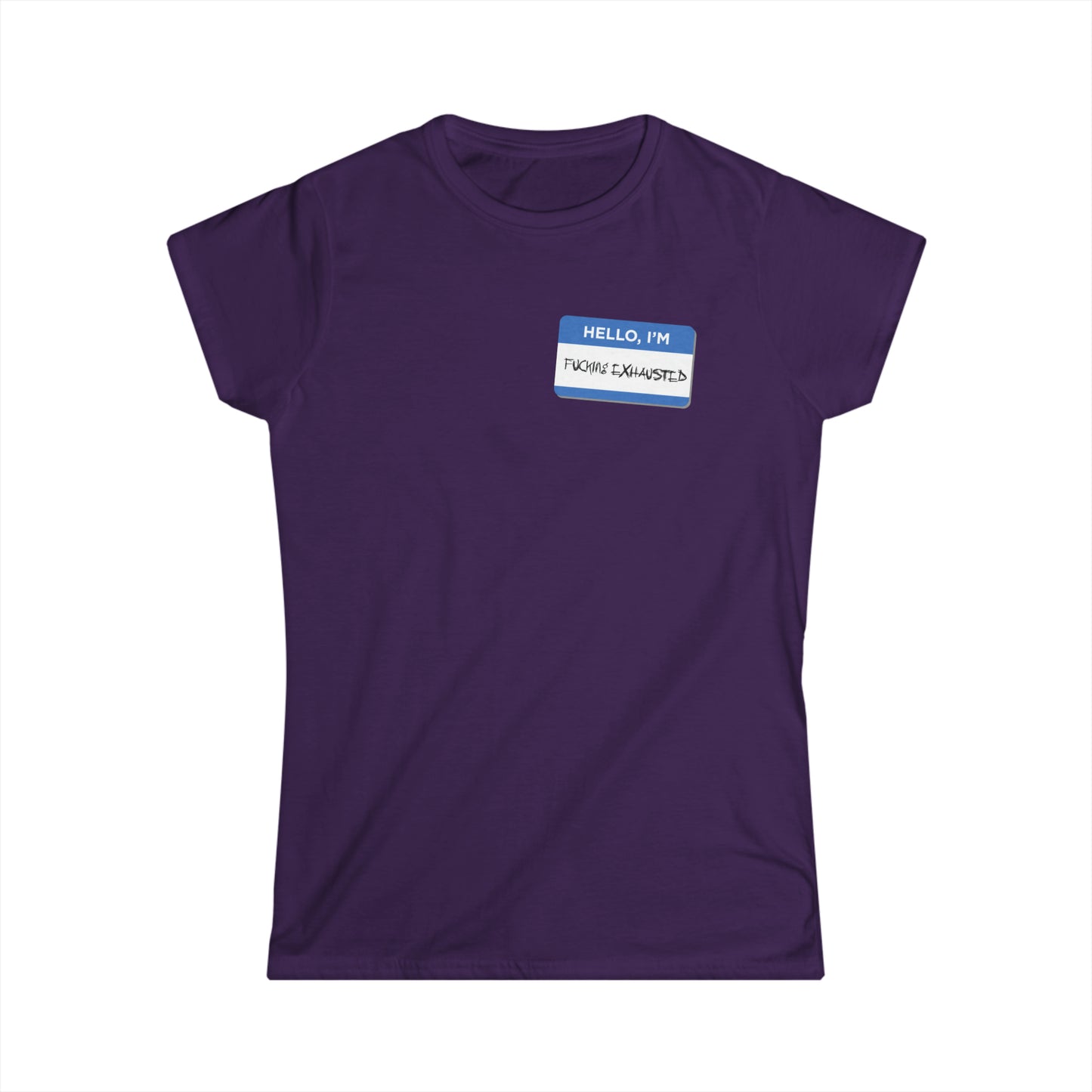 Hello, I'm F$%king Exhausted - Women's Softstyle Tee