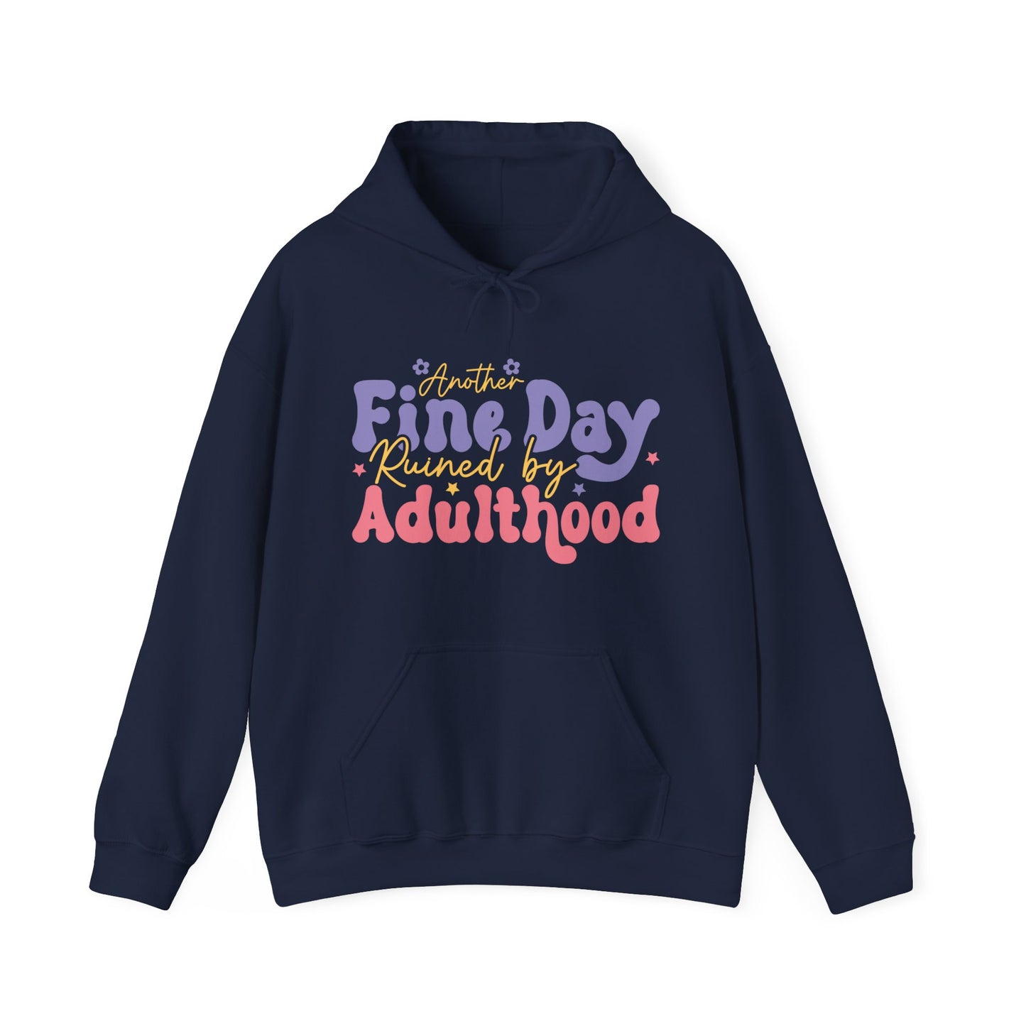 Another Fine Day Ruined by Adulthood - Unisex Heavy Blend™ Hooded Sweatshirt