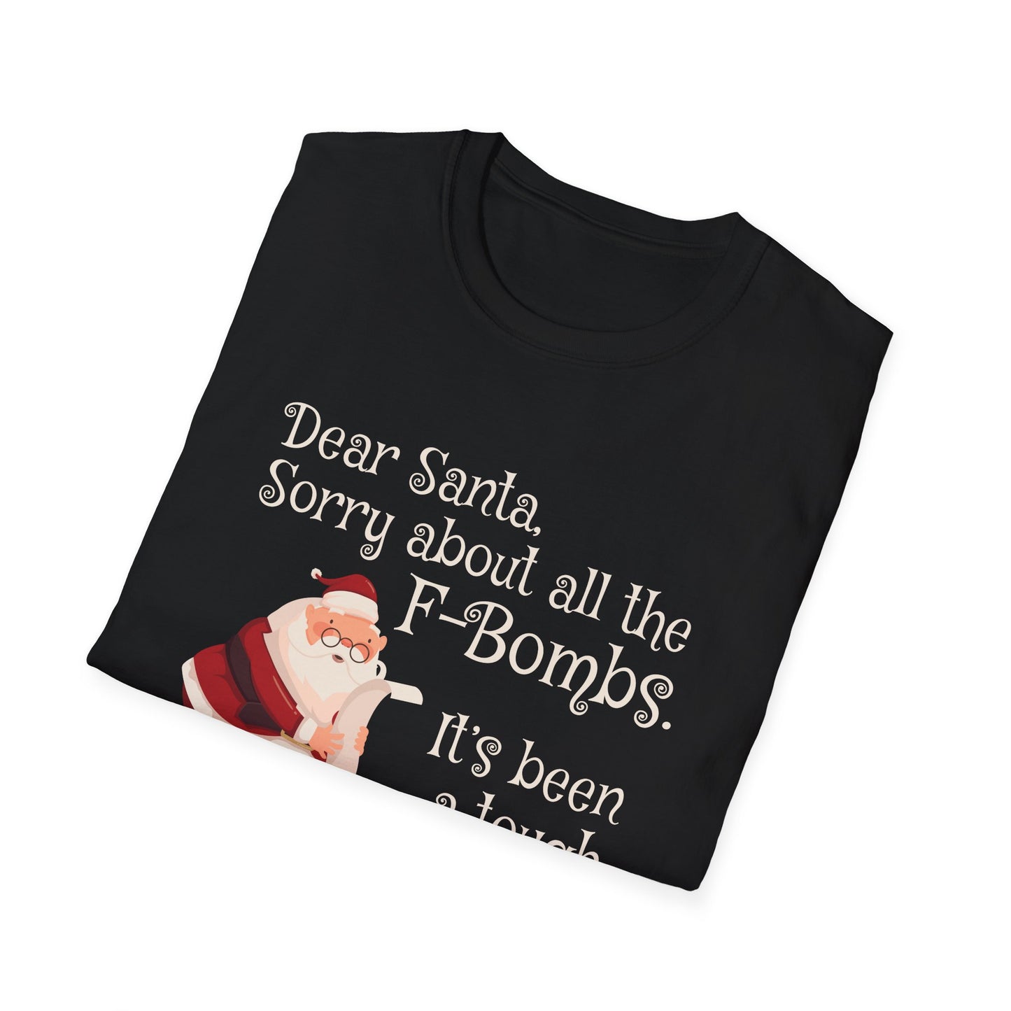 Dear Santa, Sorry For All the F-Bombs. It's Been a Tough Year - Unisex Softstyle T-Shirt