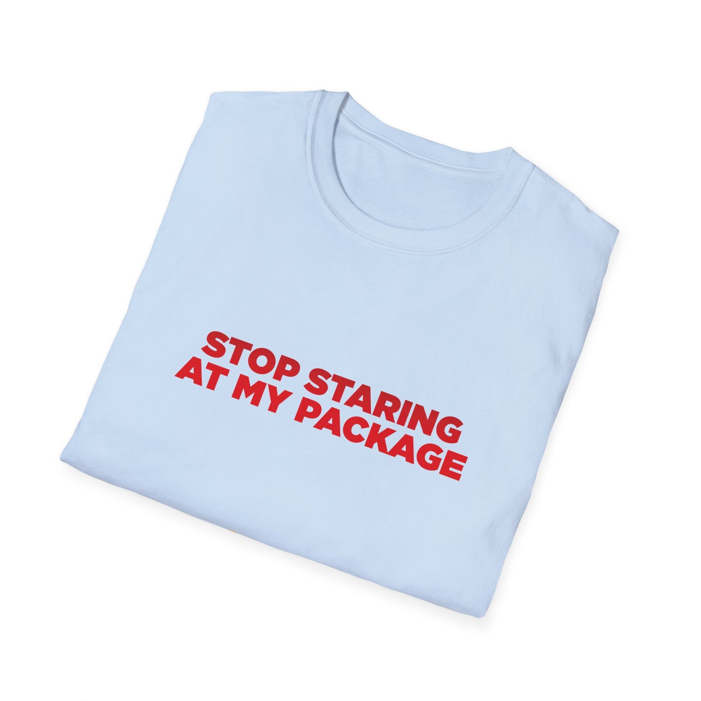 Stop Staring At My Package - Unisex Softstyle T-Shirt