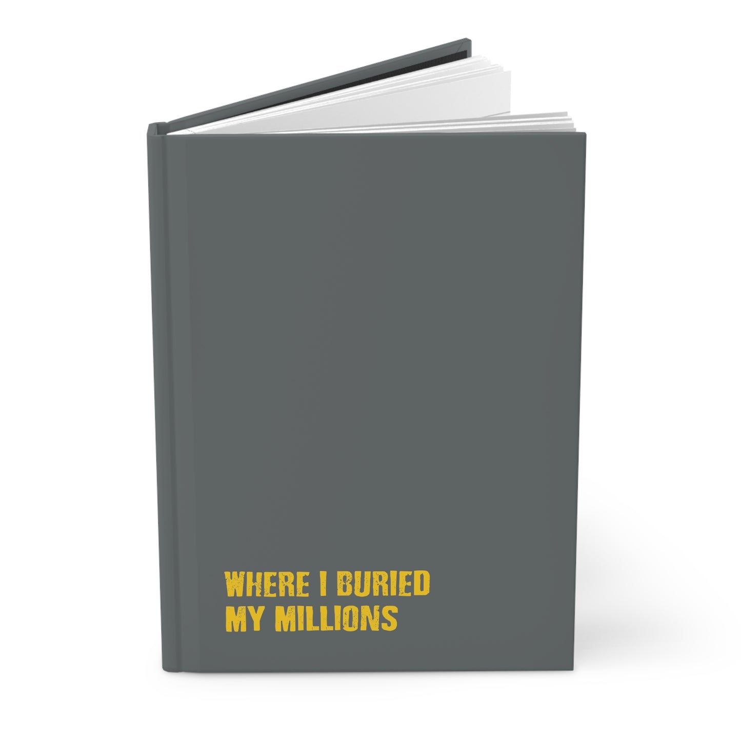 Where I Buried My Millions - Hardcover Journal Matte