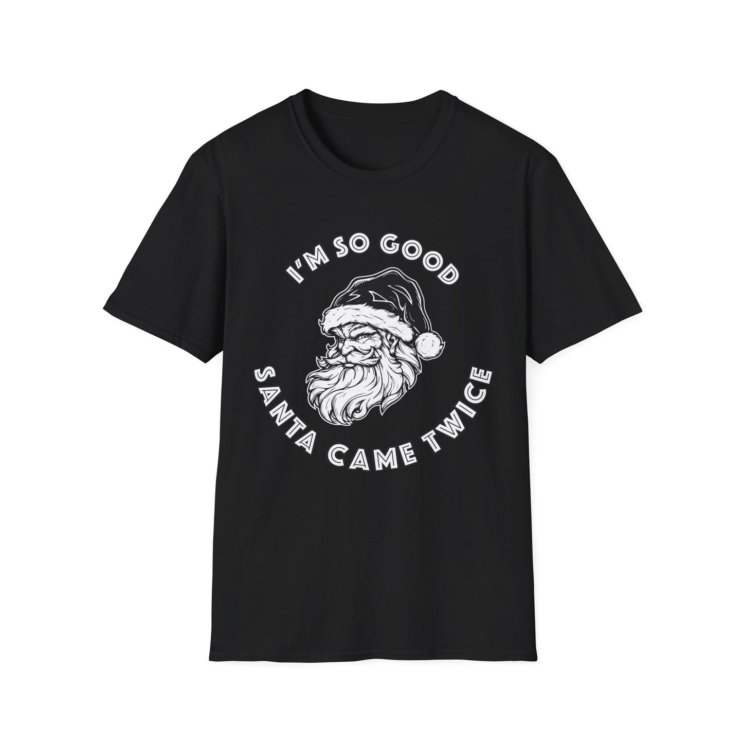 I'm So Good Santa Came Twice - Unisex Softstyle T-Shirt