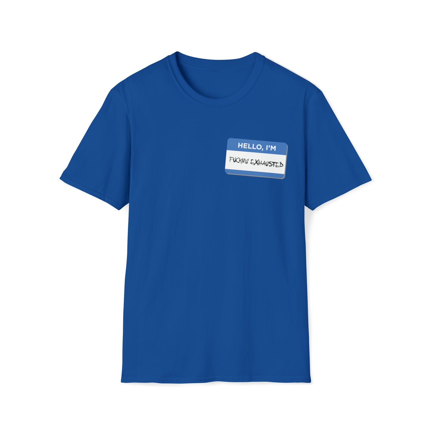 Hello, I'm F$%king Exhausted - Unisex Softstyle T-Shirt