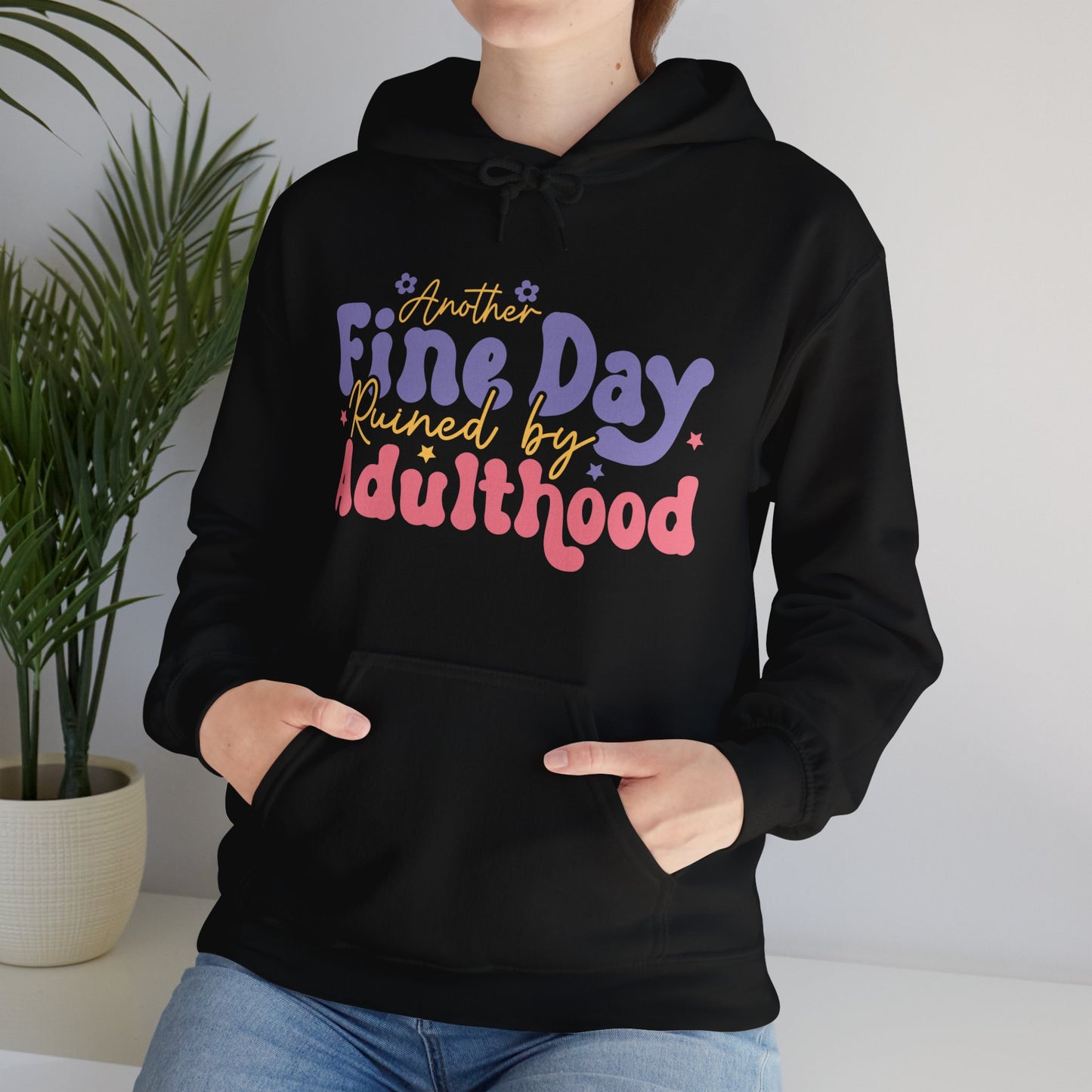 Another Fine Day Ruined by Adulthood - Unisex Heavy Blend™ Hooded Sweatshirt