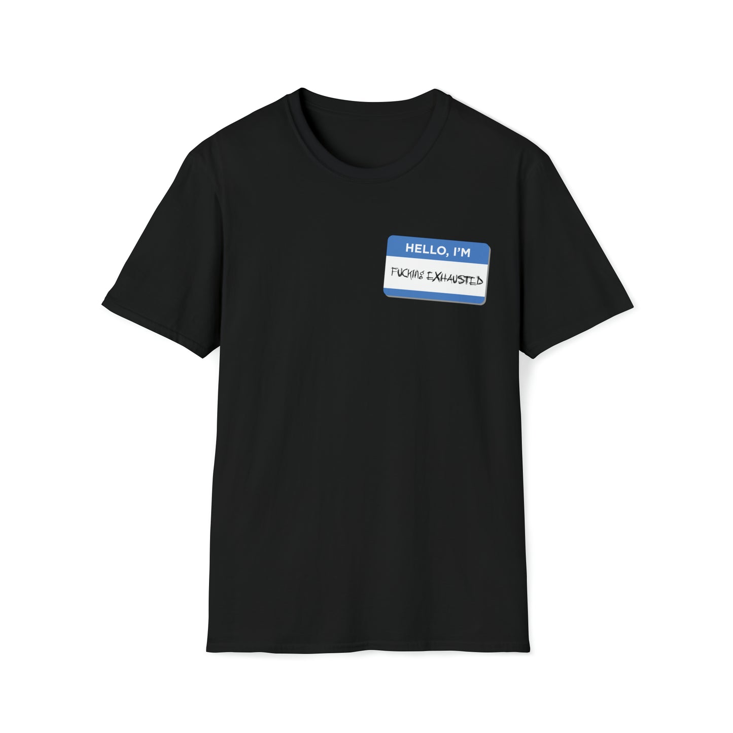 Hello, I'm F$%king Exhausted - Unisex Softstyle T-Shirt